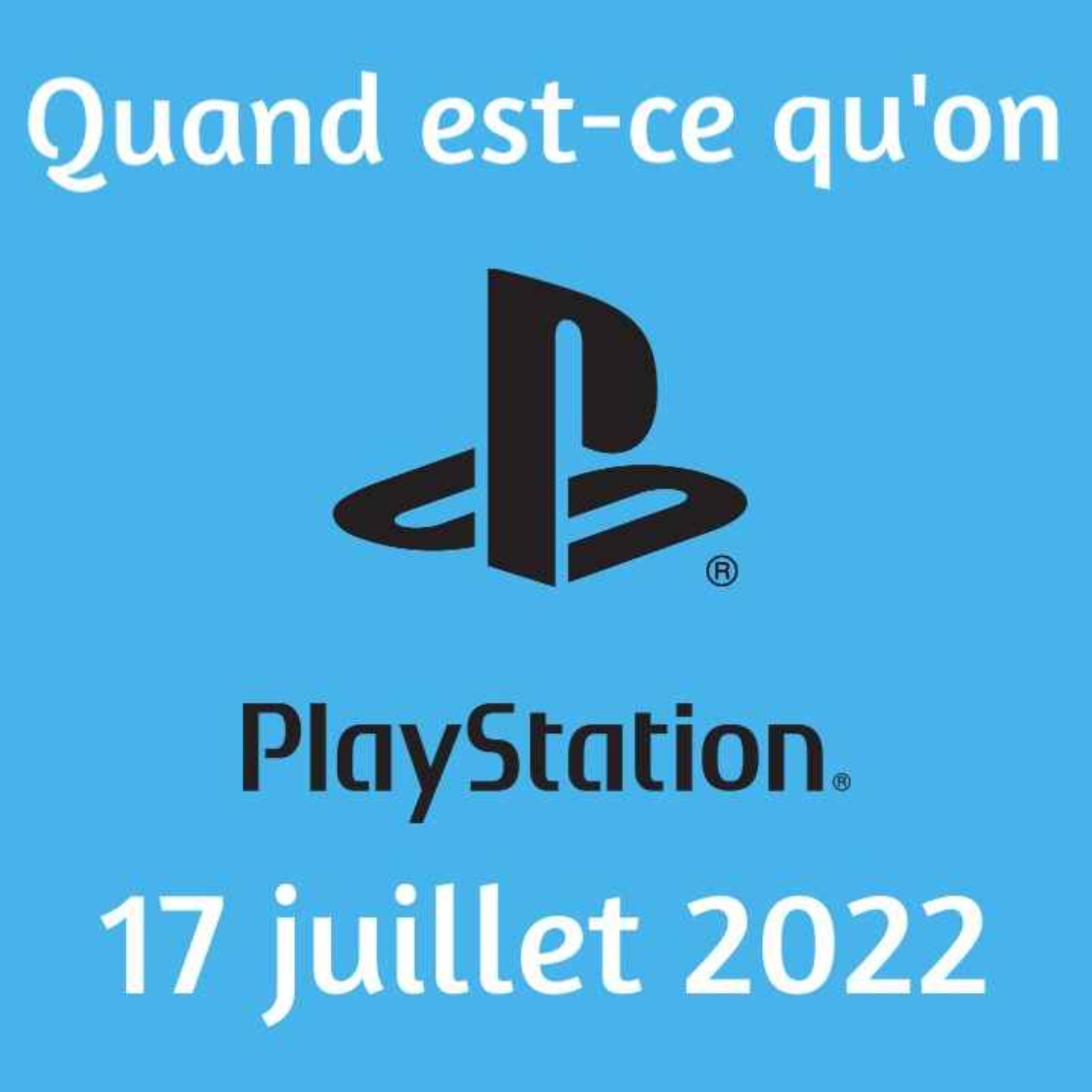 Quand est-ce qu\'on Playstation ?