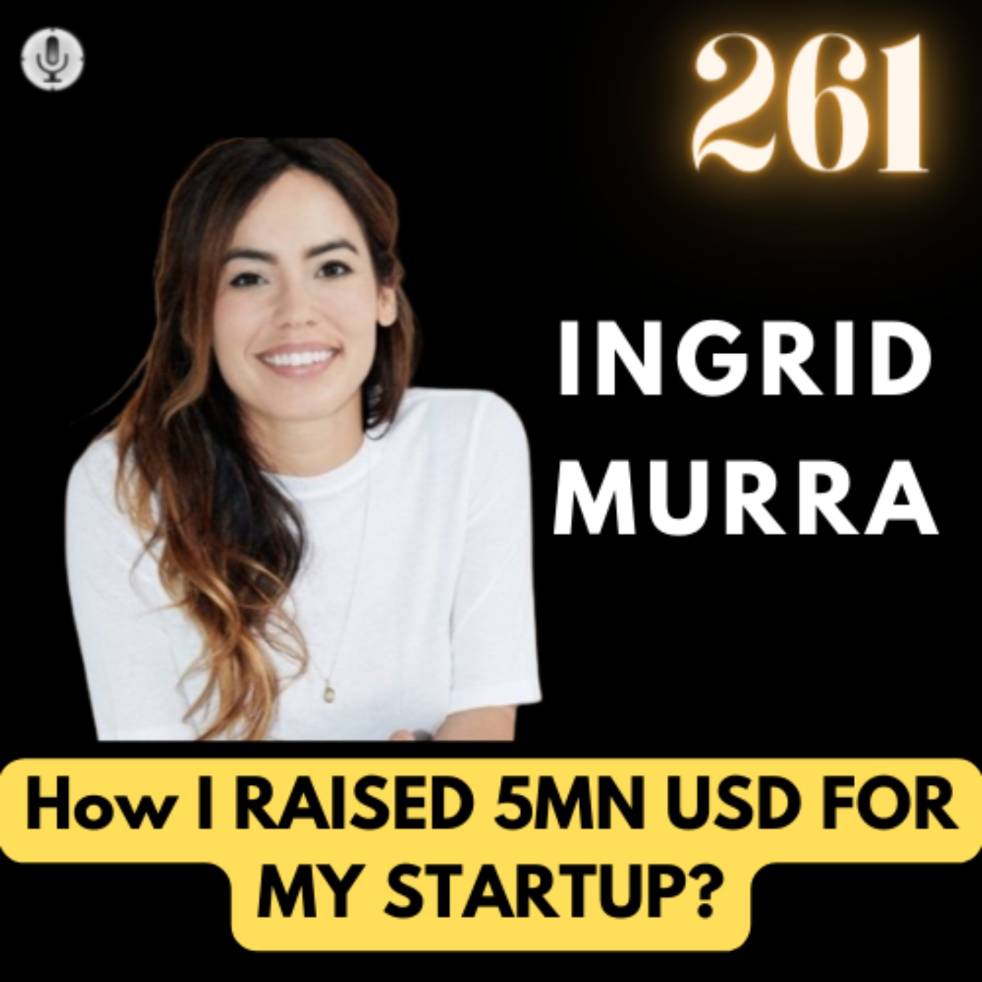 How I raised 5Mn USD for my Startup? | Dr. Ingrid Murra | #TGV261