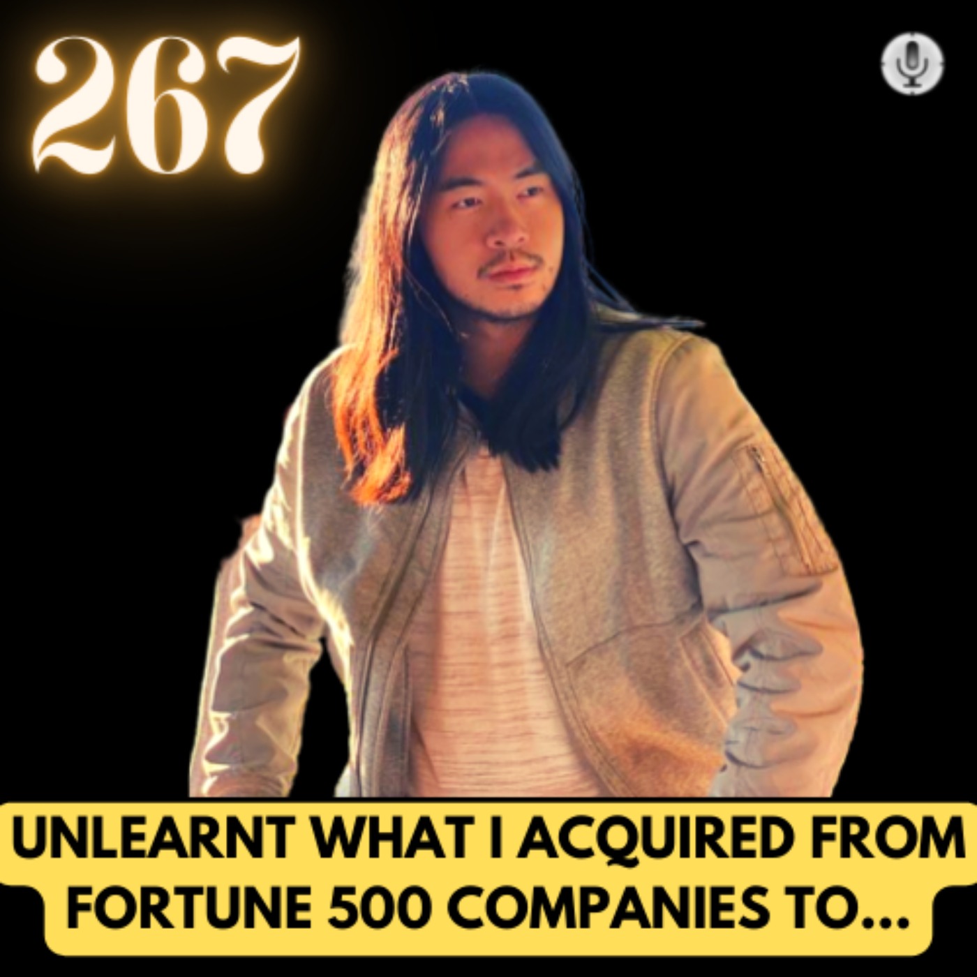 UNLEARNT WHAT I ACQUIRED FROM FORTUNE 500 COMPANIES TO...