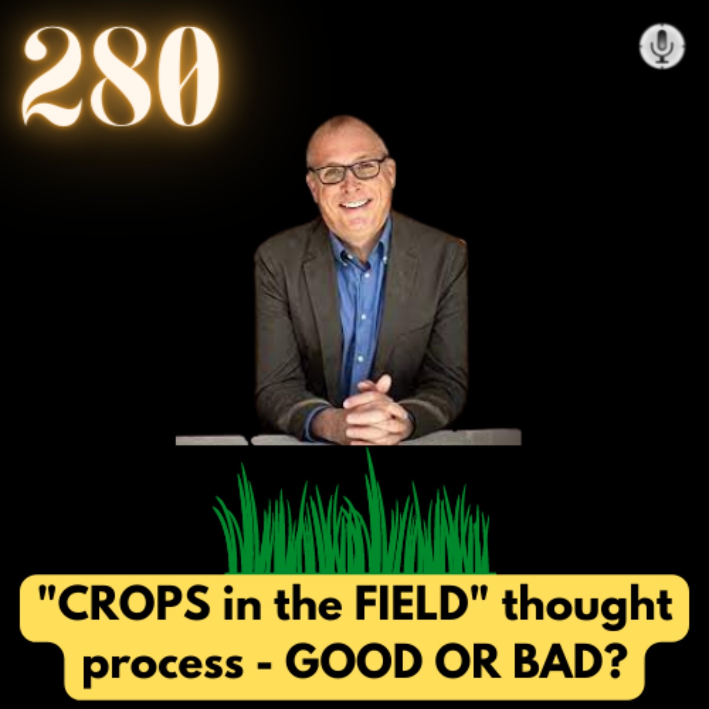 Crops in the field thought process  BY Joe Saul-Sehy (HOST The stacking benjamins podcast) | #TGV280