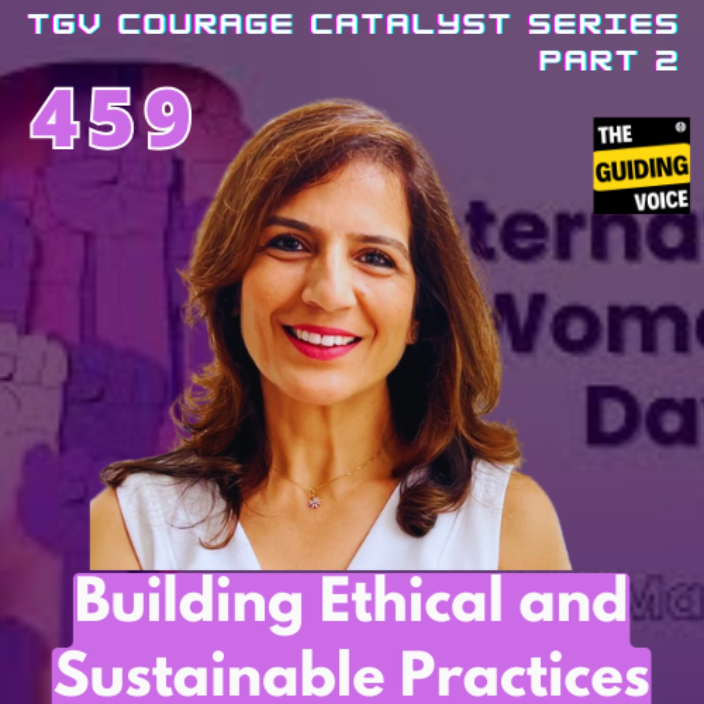 TGV Courage Catalyst Series - Part 2 - Building Ethical and Sustainable Practices | Farah Ismail | #TGV459