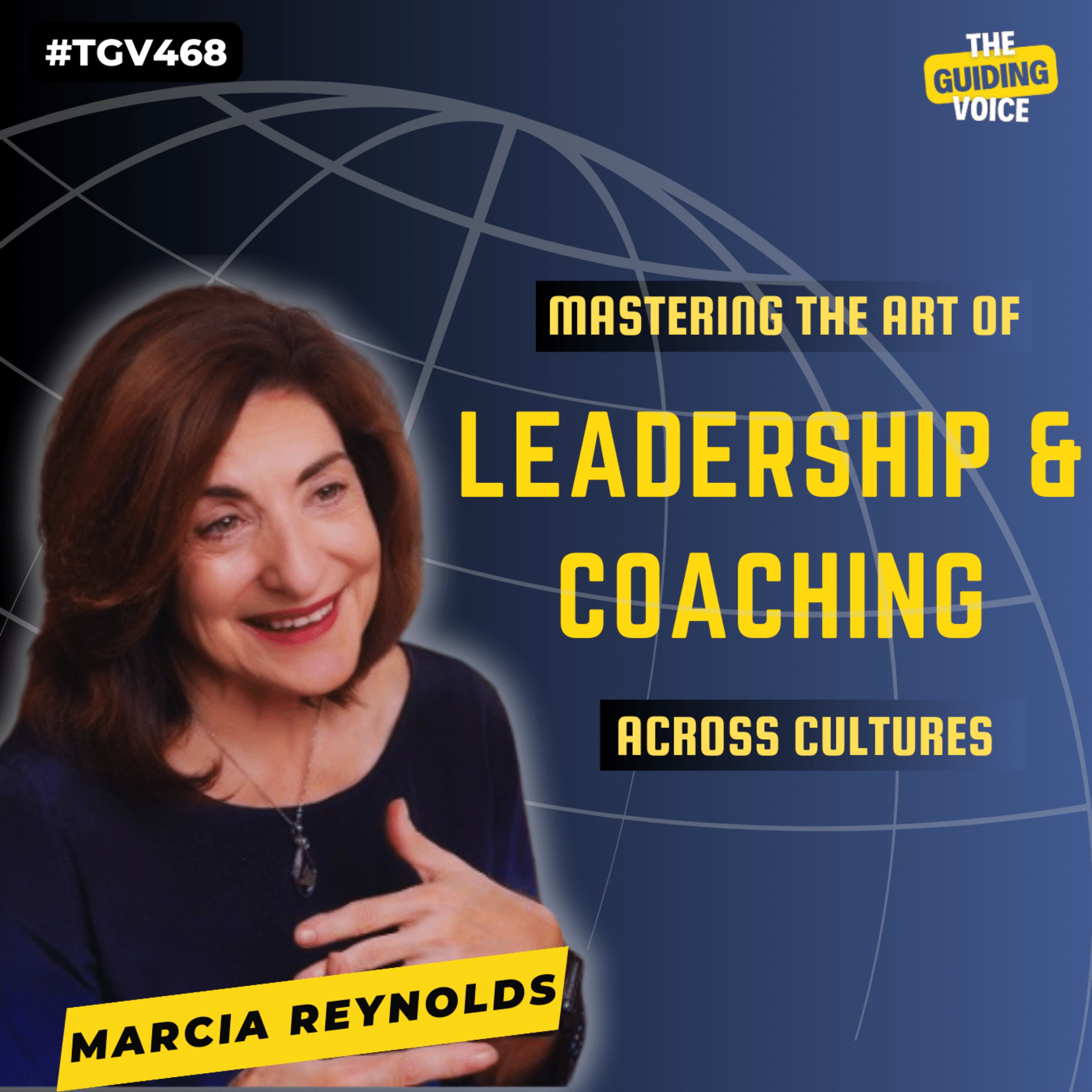 Mastering the Art of Leadership and Coaching Across Cultures | Marcia Reynolds | #TGV468