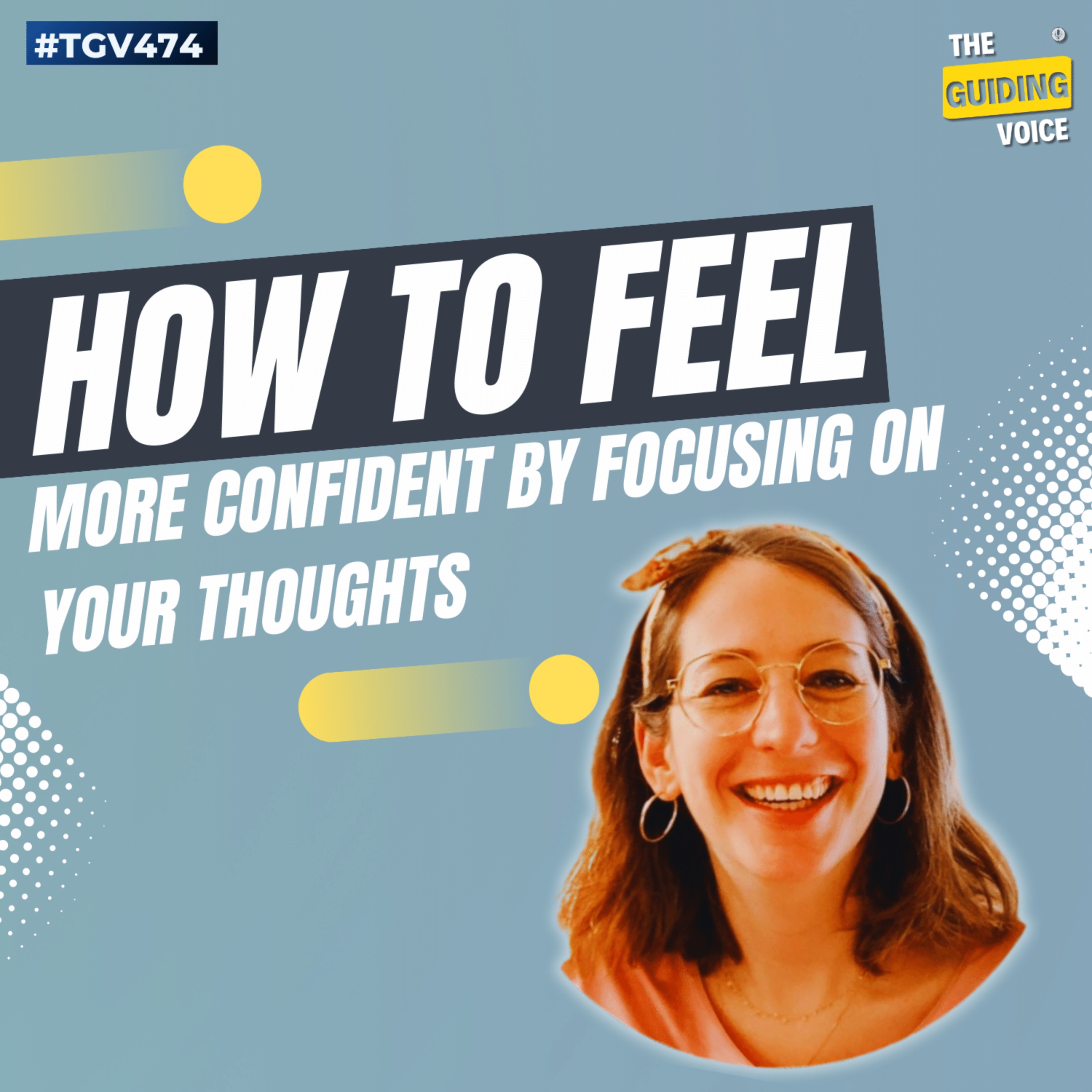 How to feel more confident by focusing on thoughts? | Tamara Pflug | #TGV474