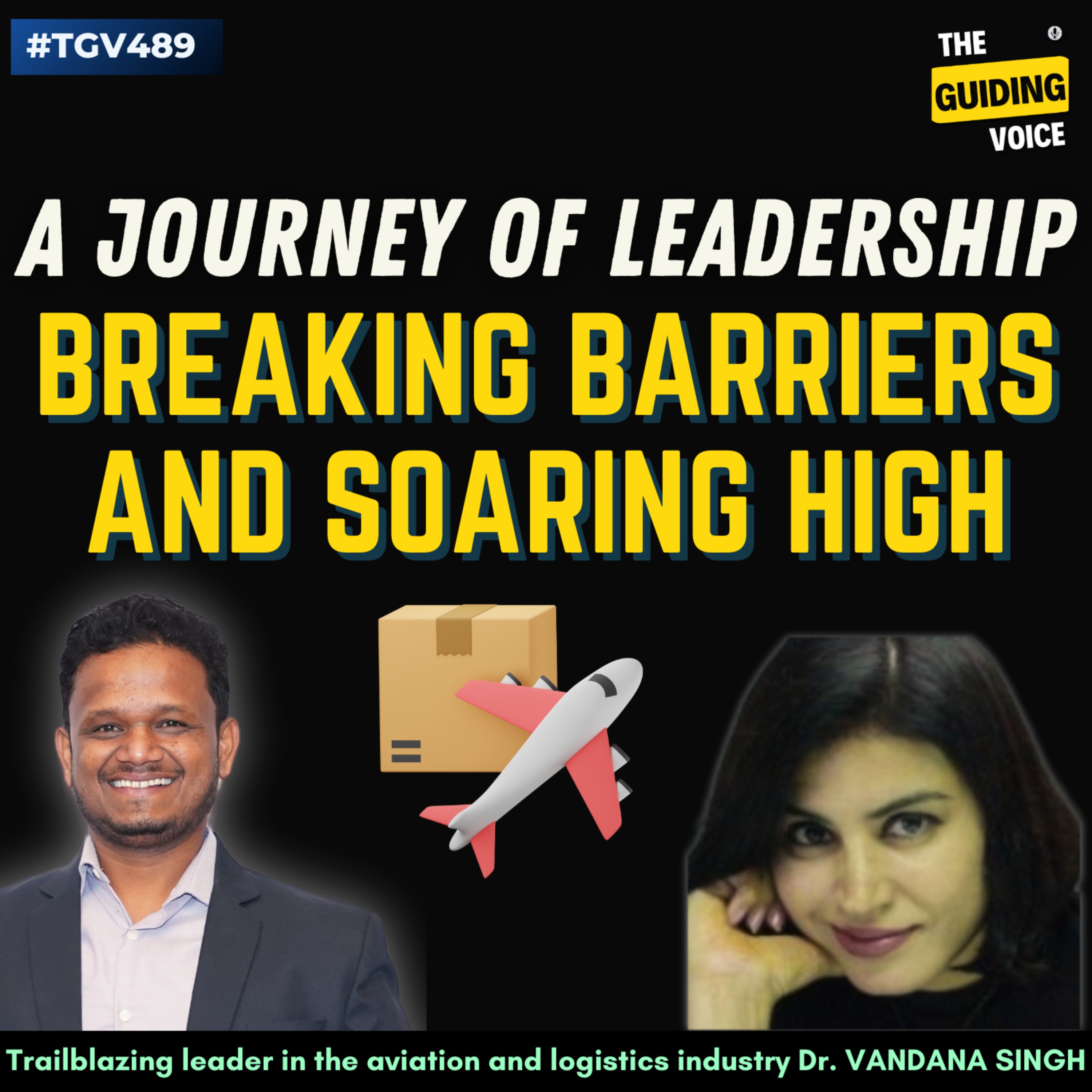 cover art for Breaking Barriers and Soaring High: A Journey of Leadership | DR. Vandana Singh | #TGV489