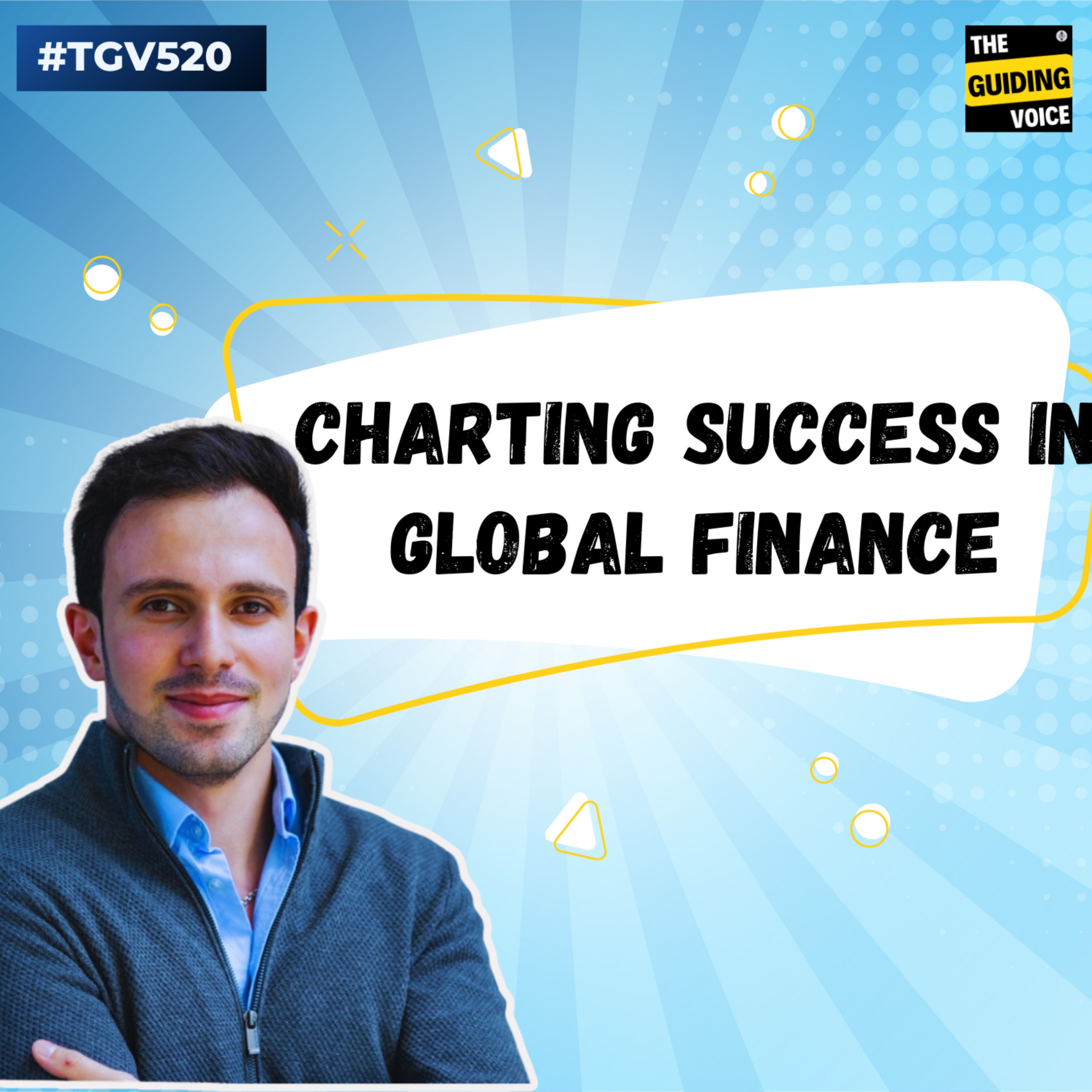 Charting Success in Global Finance | Arif Mikayilov | #TGV520