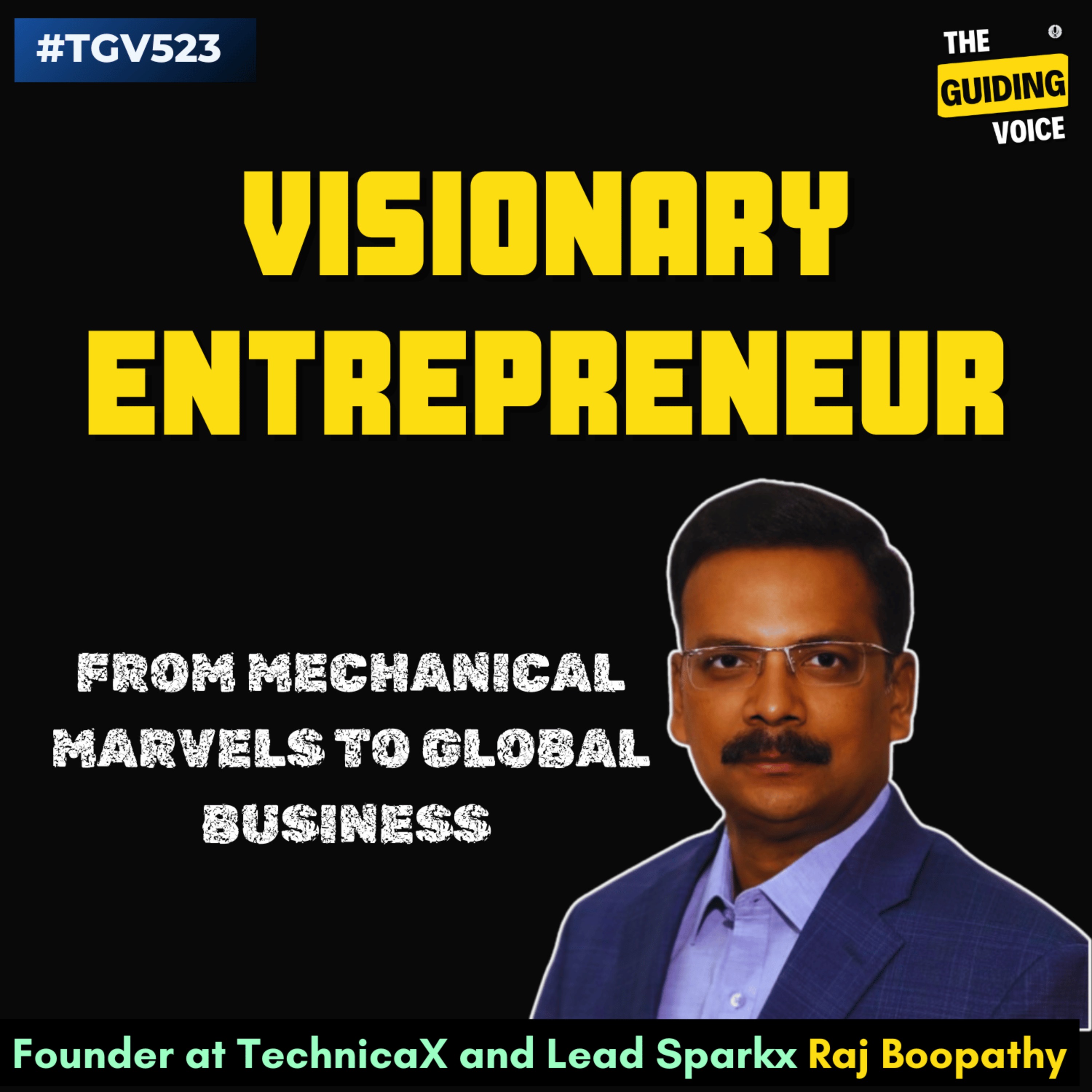 Mechanical Marvels to Global Business: Evolution into an Entrepreneurship Visionary | Raj Boopathy | #TGV523