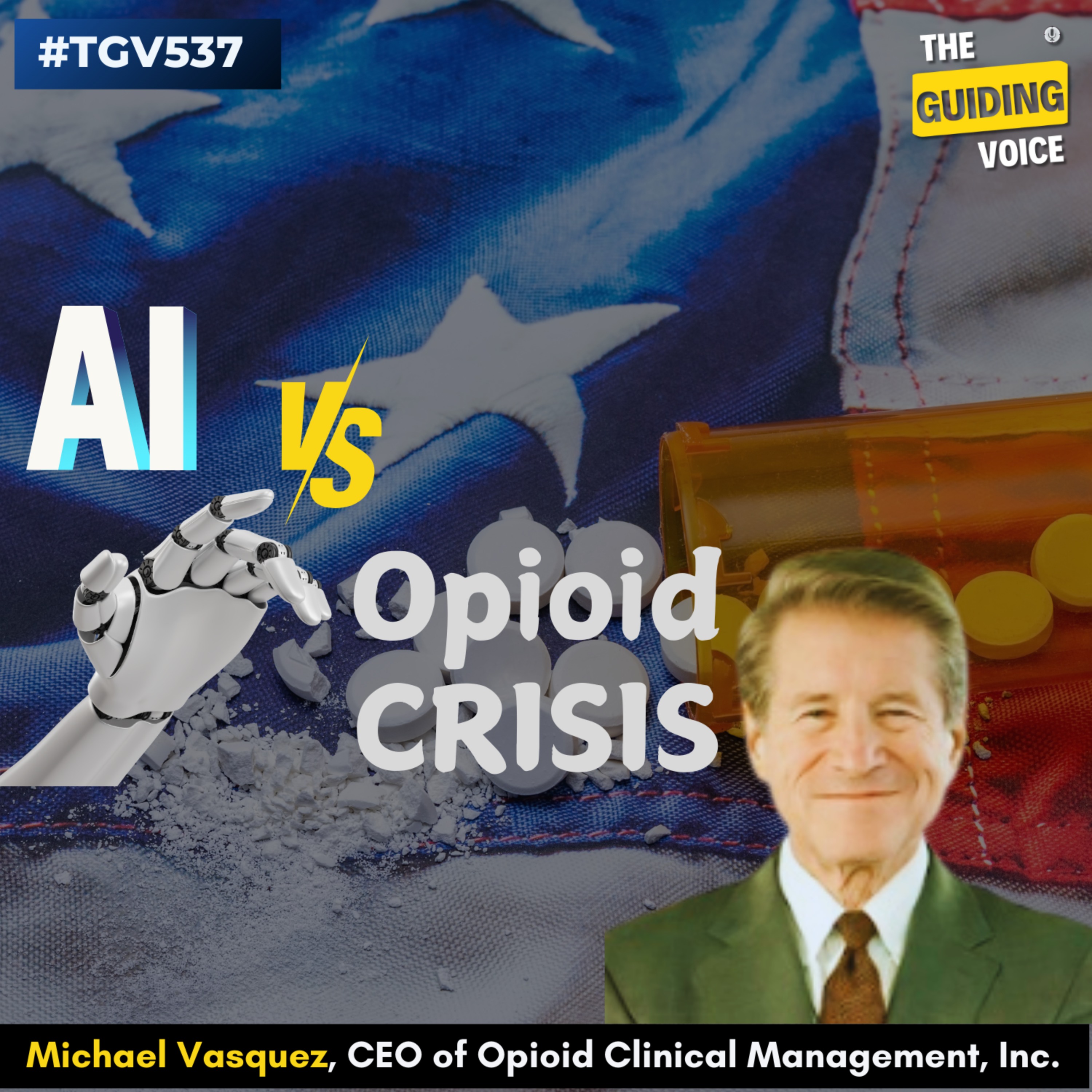 Breaking the Chains: AI, Addiction, and the Opioid Crisis | Mike Vasquez | #TGV537