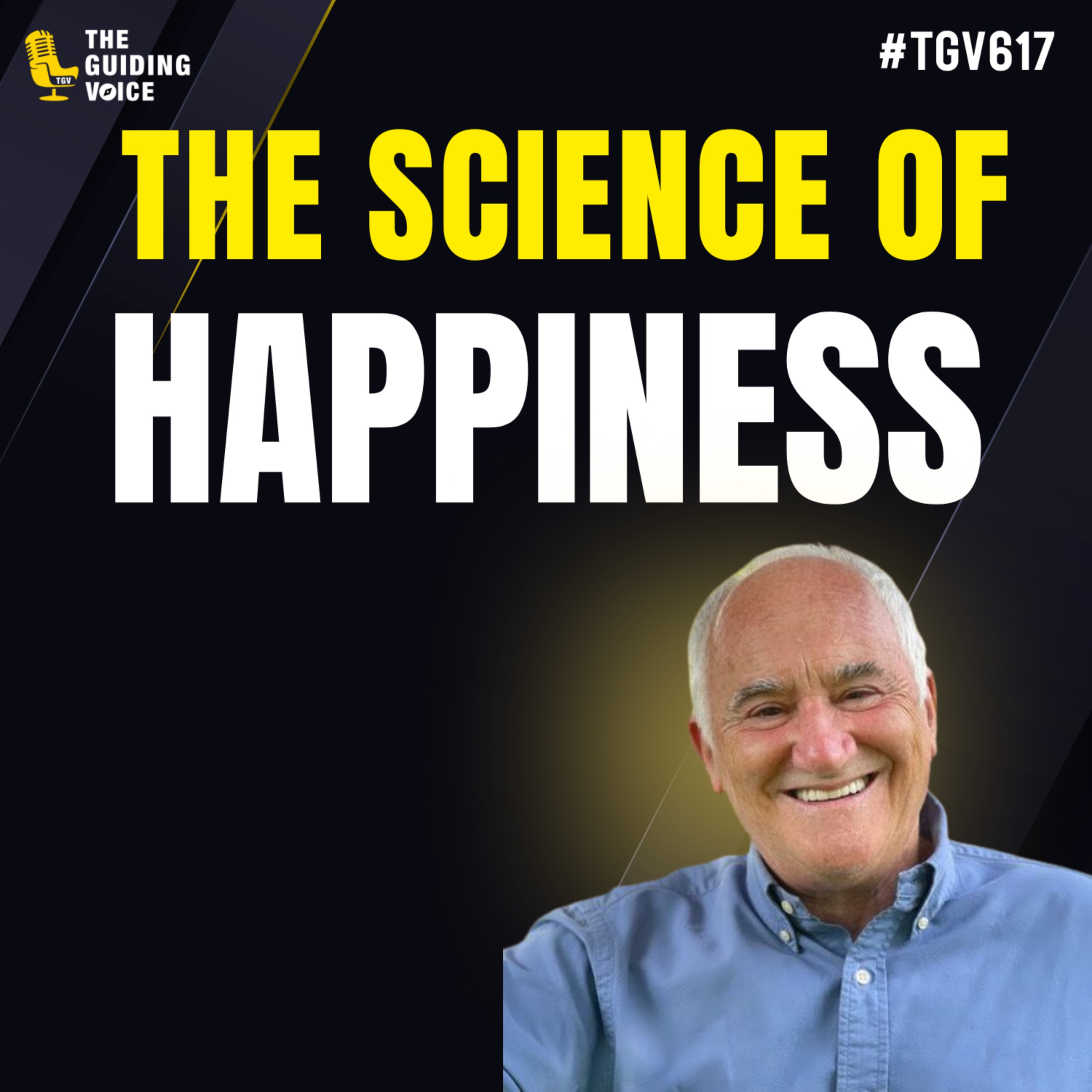 The Science of Happiness | Dr. Ron Schneebaum | #TGV617