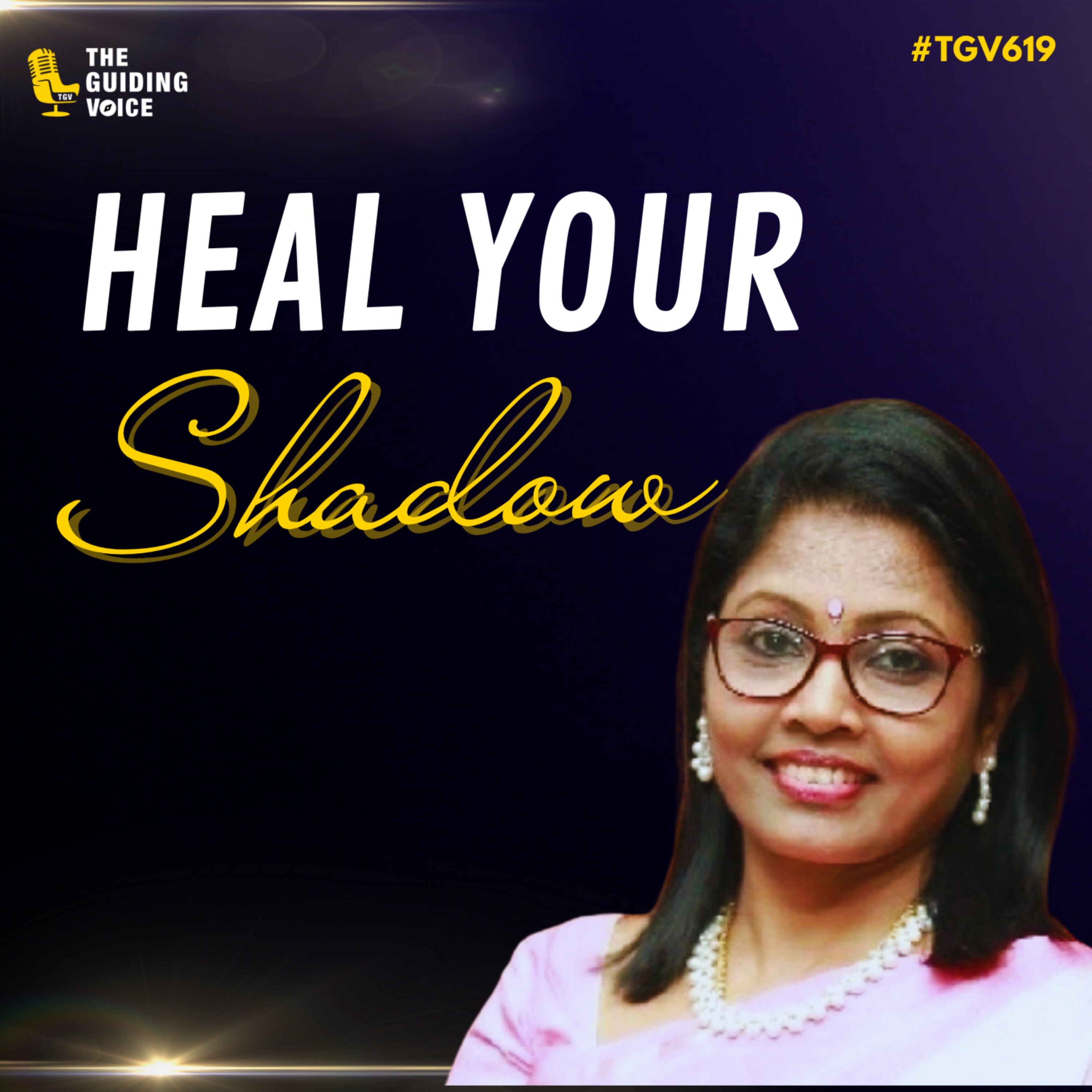 Heal your shadow and change your blueprint | Dr. Sumathi Chandrasekaran | #TGV619