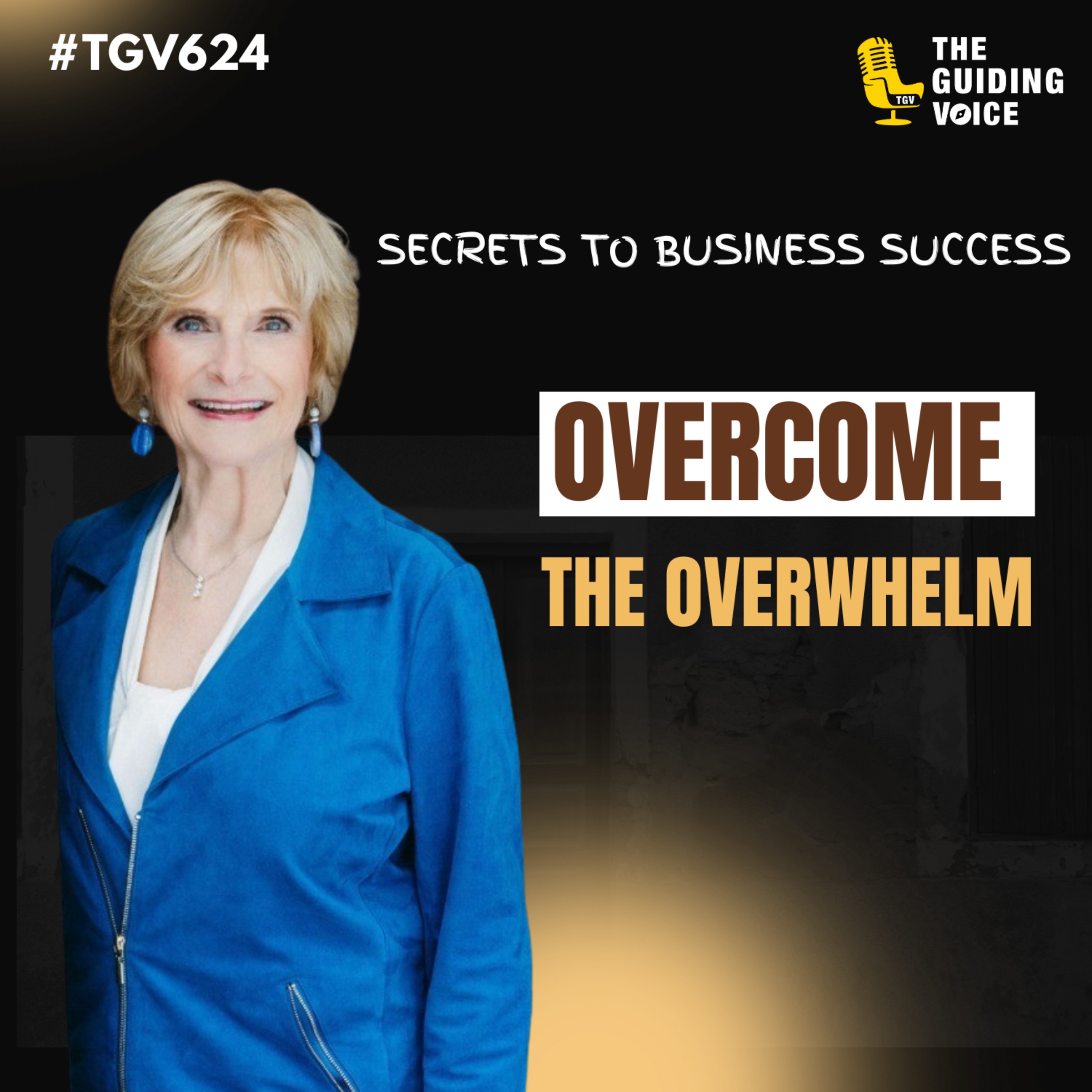 Overcoming Overwhelm: Secrets to Business Success | Ral West | #TGV624