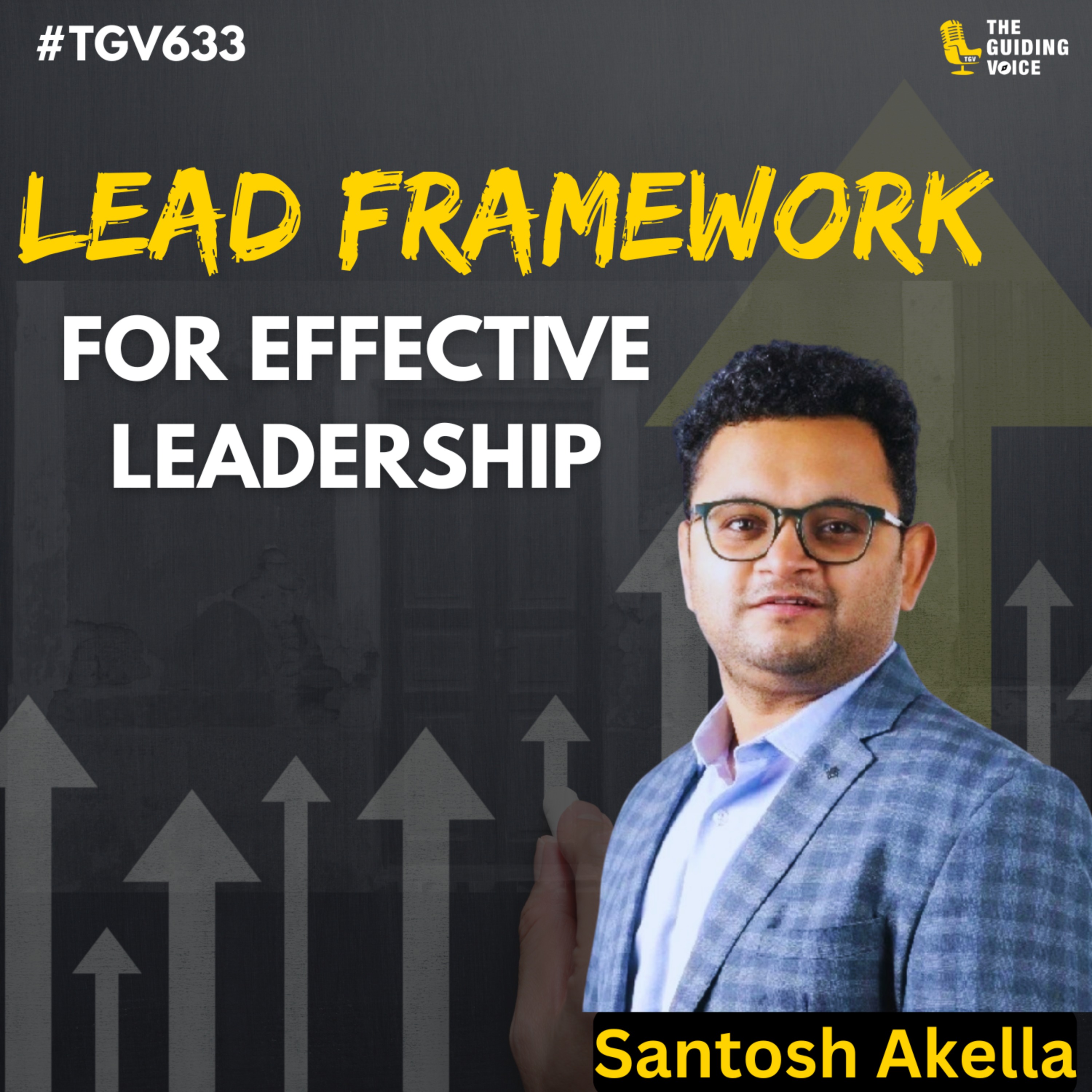 The LEAD Framework for Effective Leadership | Santosh Akella | #TGV633