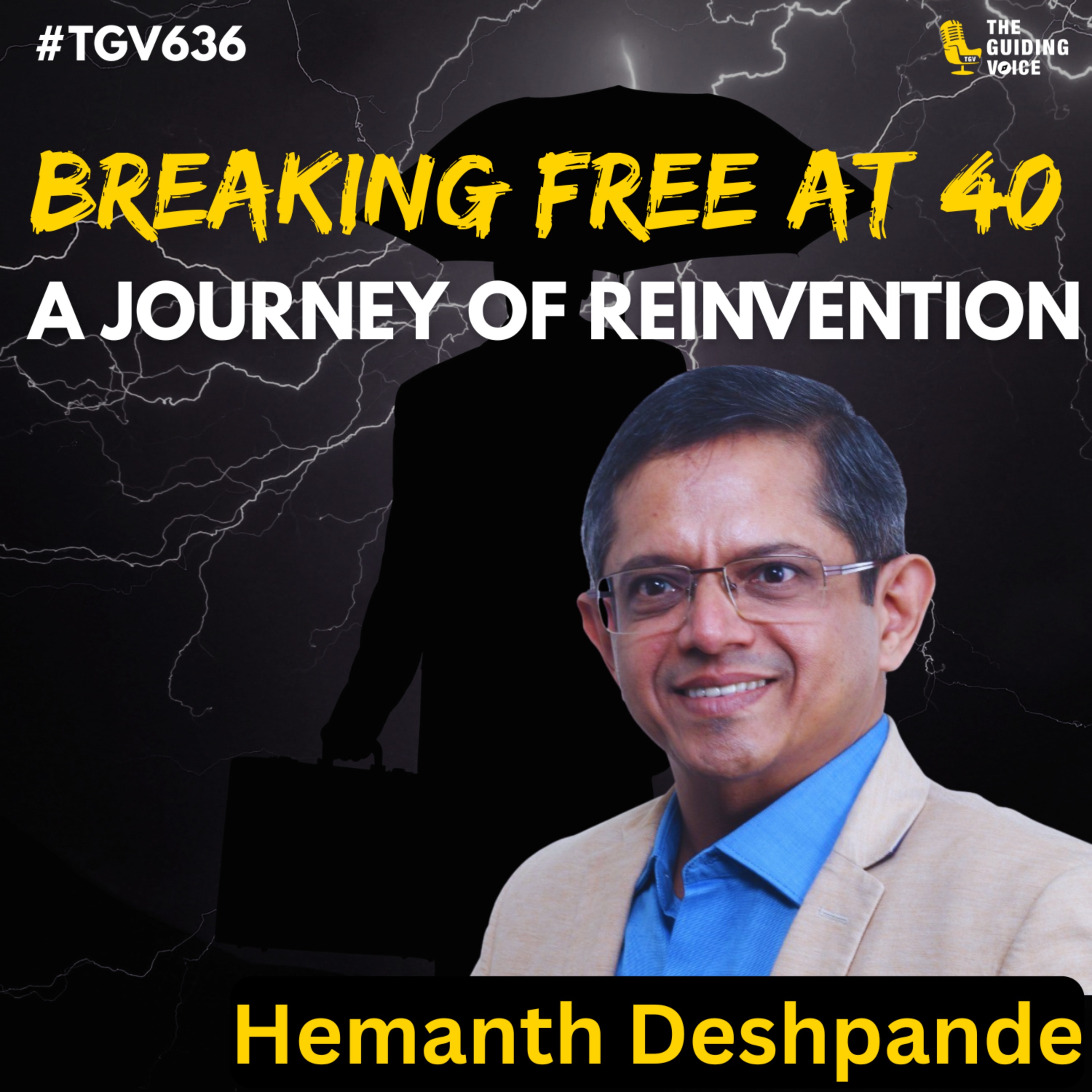 Breaking Free at 40: The Truth About Career Transitions | HEMANT DESHPANDE | #TGV636