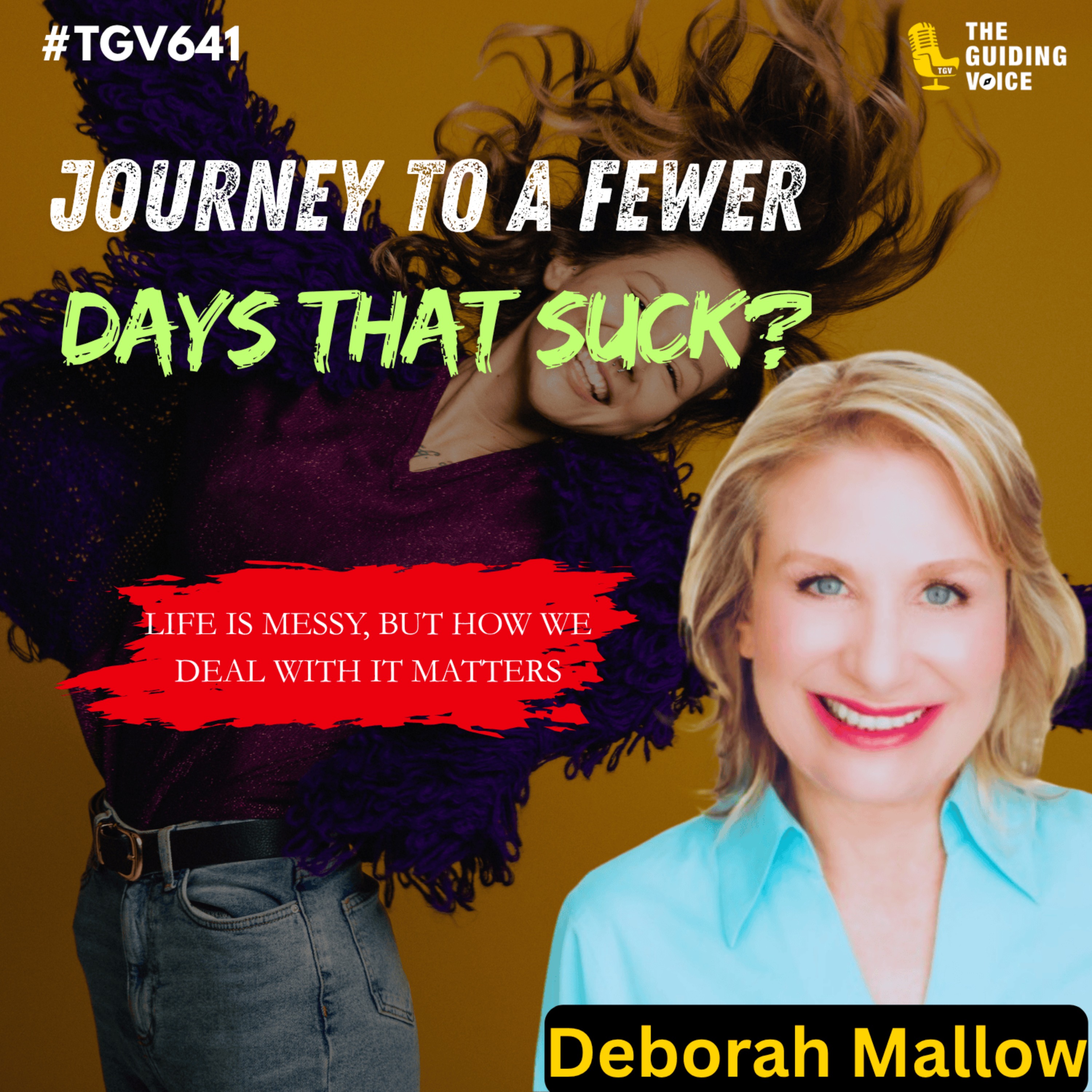 Journey to a Fewer Days That Suck? | Deborah Mallow | #TGV641