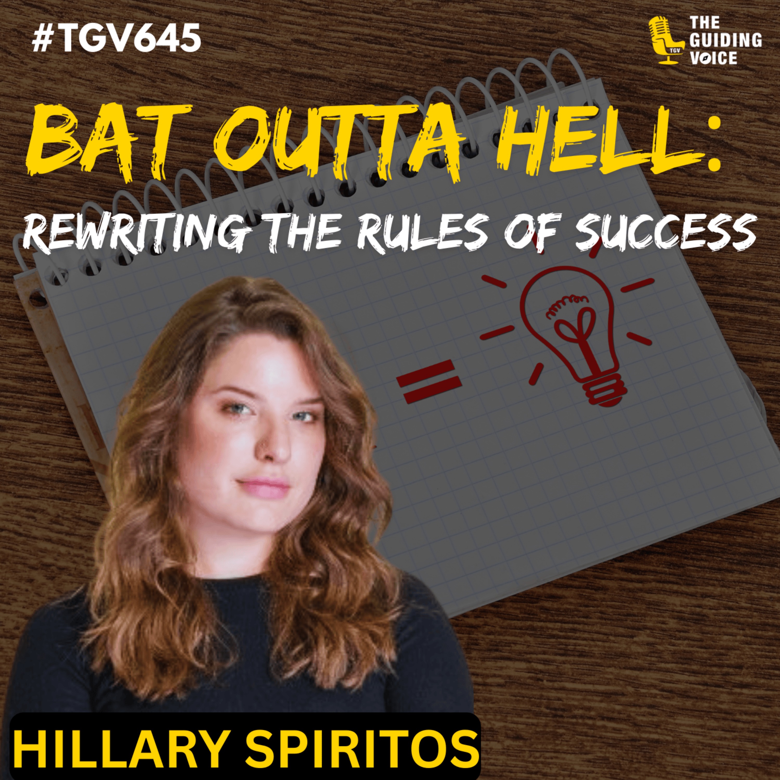 Bat Outta Hell: Rewriting the Rules of Success | Hillary Spiritos | #TGV645
