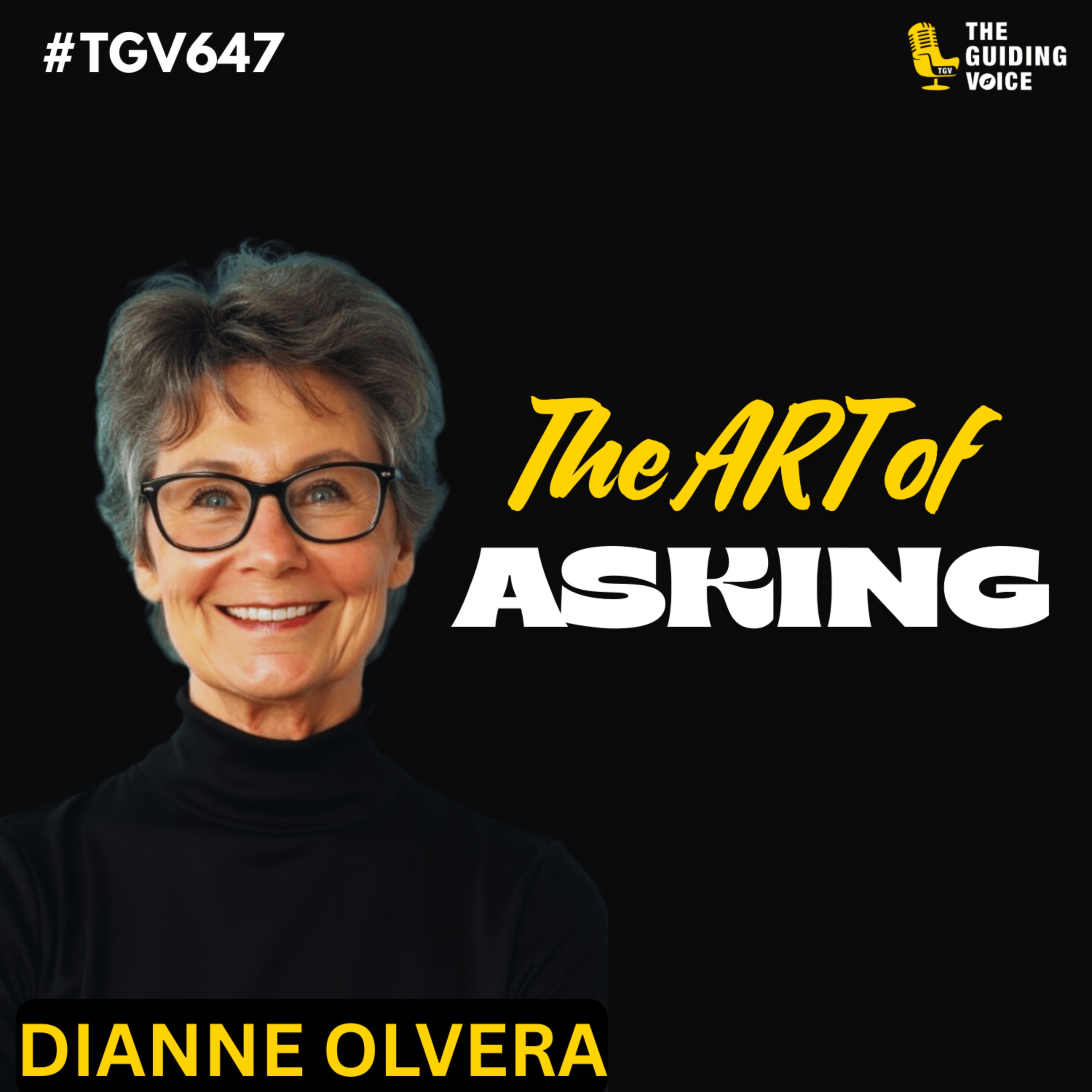 The Art of Asking: Transforming Communication | Dr Dianne Olvera | #TGV647