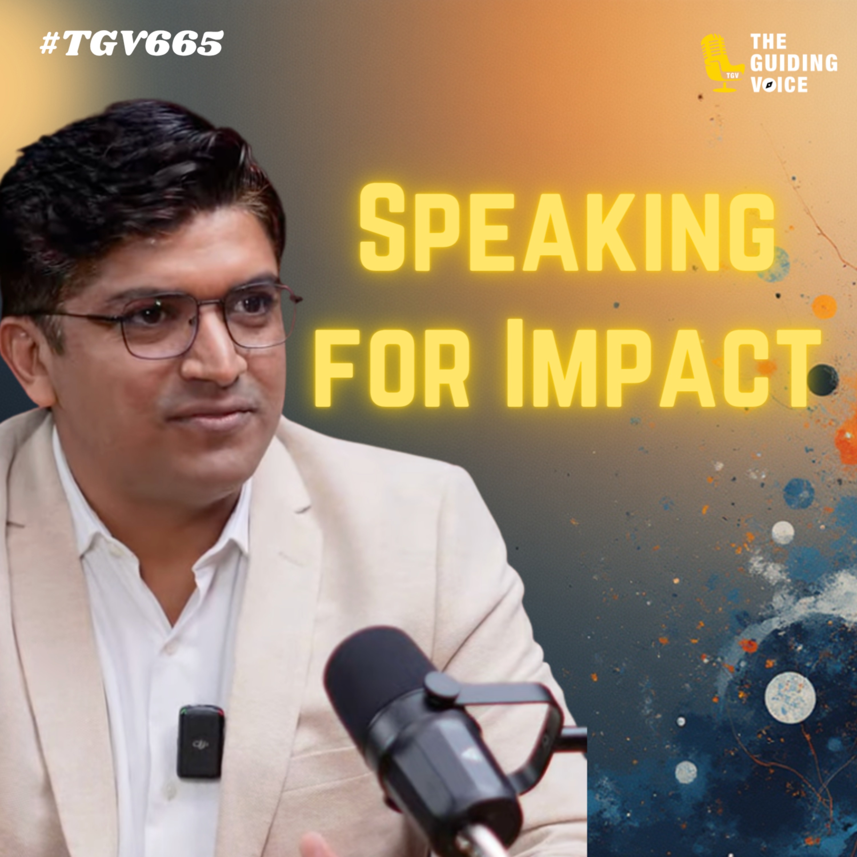 Speaking for Impact: Mastering Influence with Rahul Jain | #TGV665