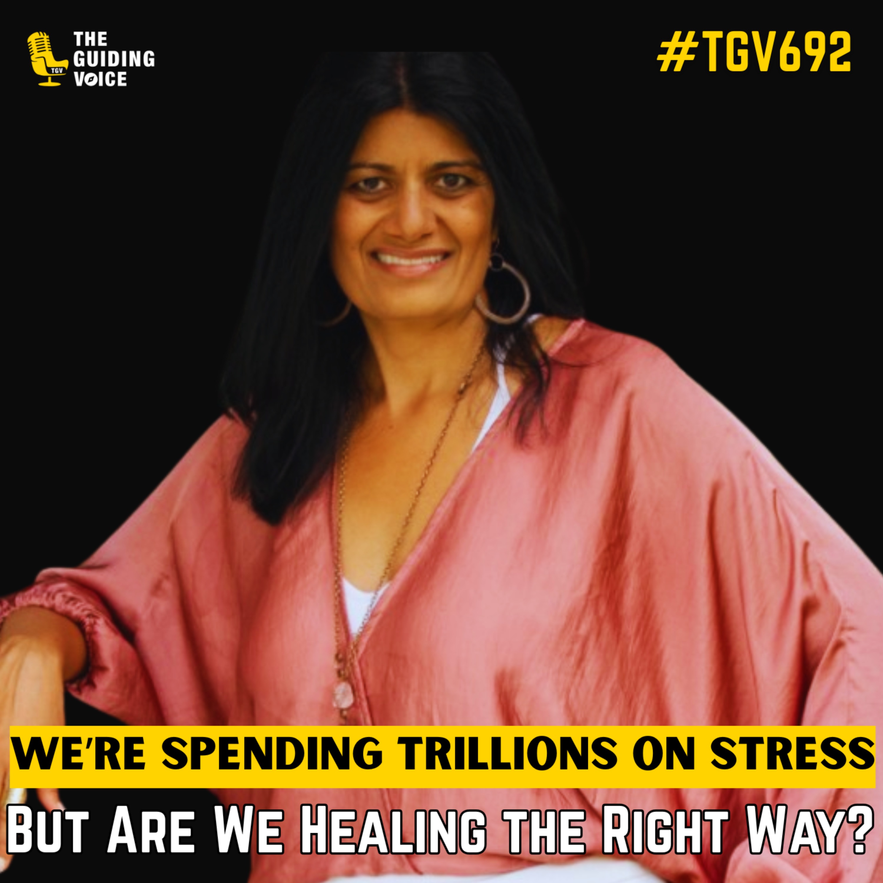 We’re Spending Trillions on Stress — But Are We Healing the Right Way? | Trupti Gokani | #TGV692