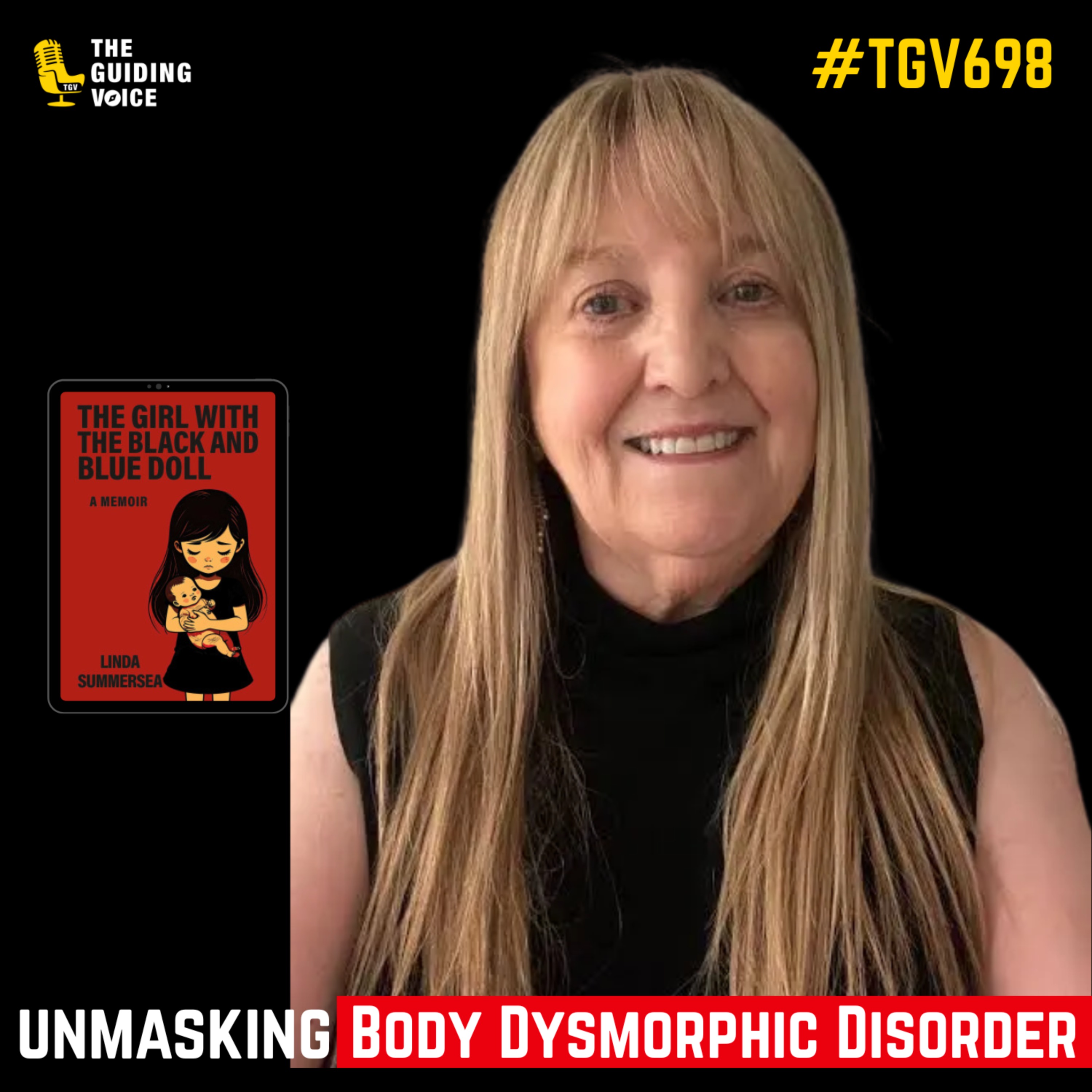 The Girl with the Black and Blue Doll: Unmasking Body Dysmorphic Disorder and the Teen Mental Health Crisis | Linda Summersea | #TGV698