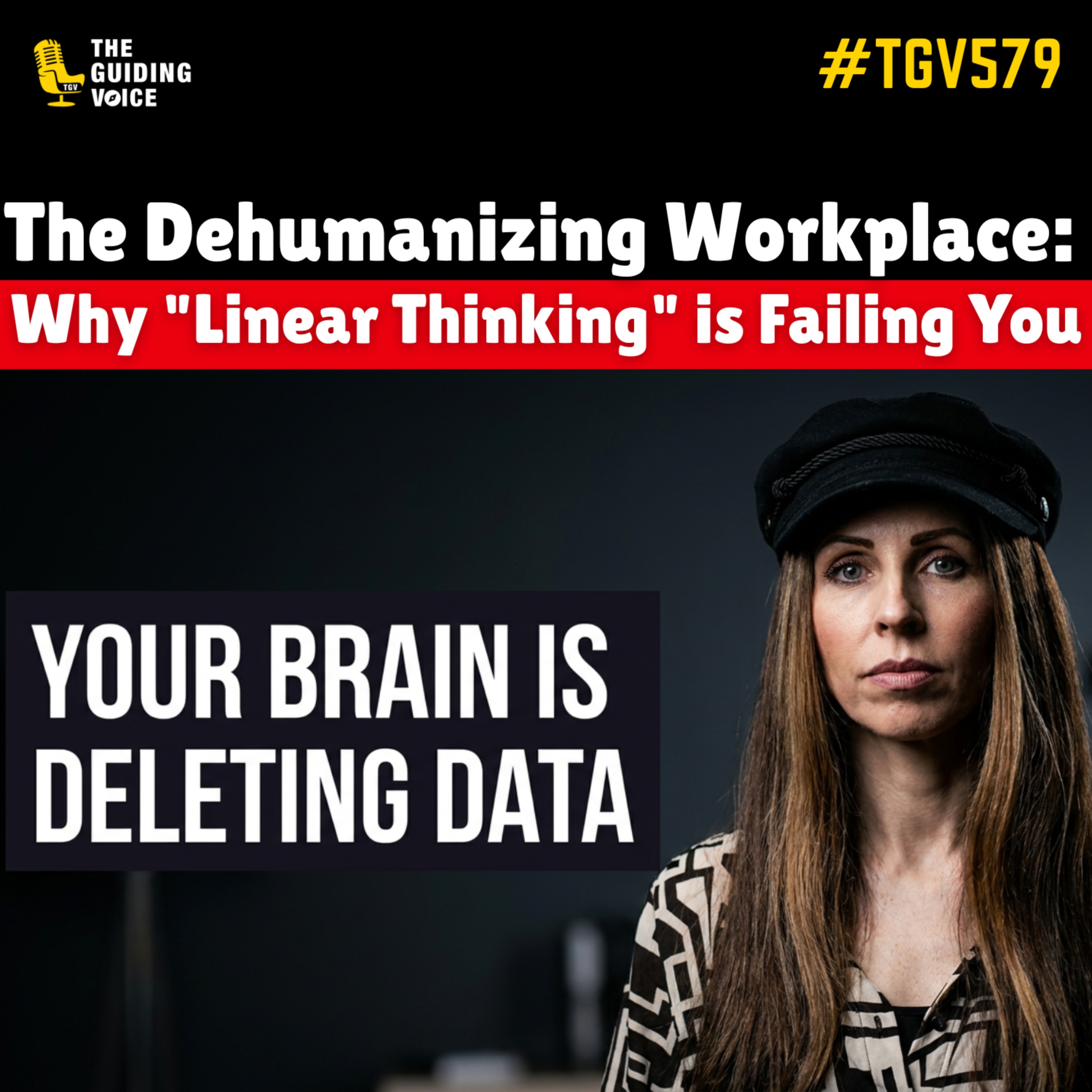 The Dehumanizing Workplace: Why "Linear Thinking" is Failing You | Ursula Eysin | #TGV579 episode artwork