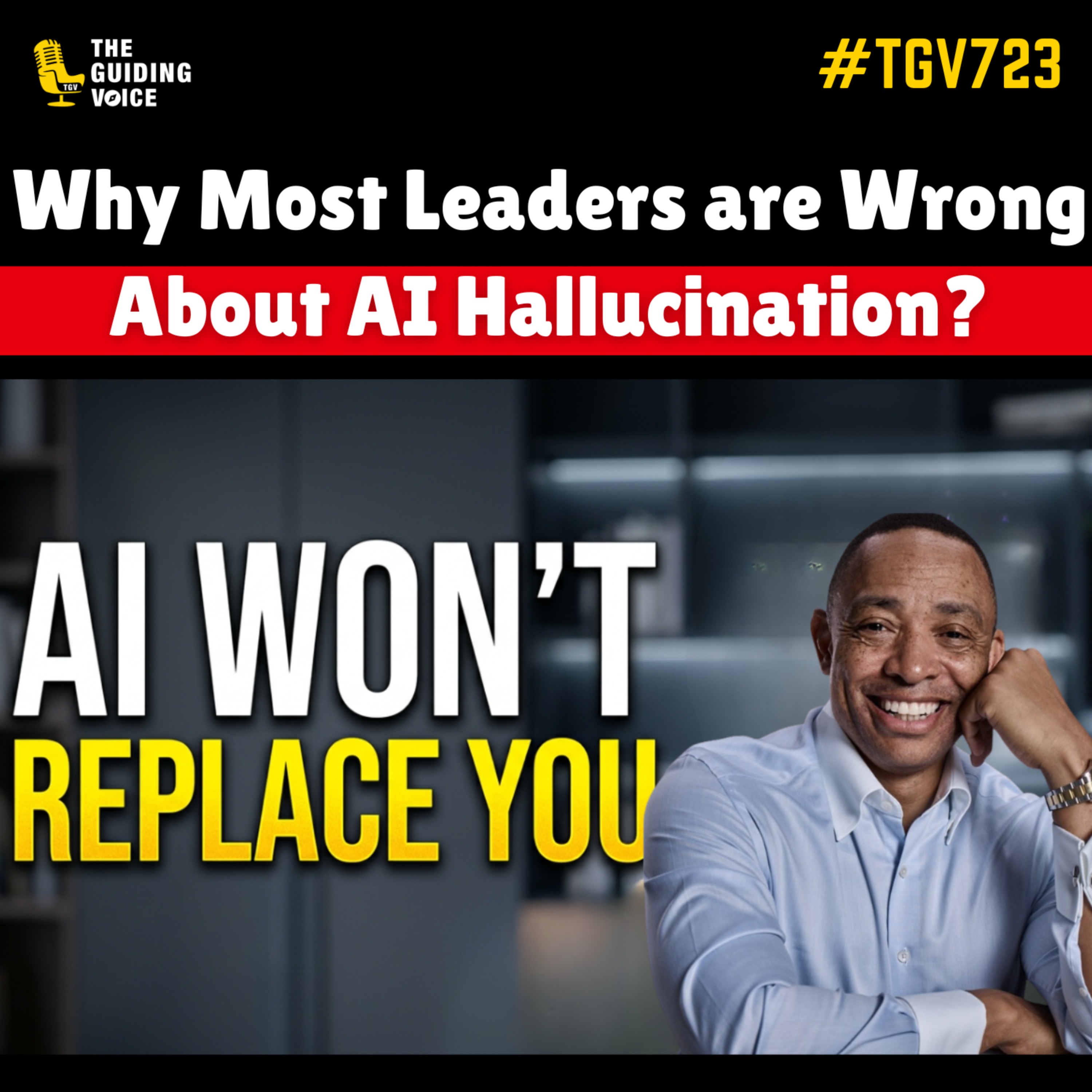 Why Most Leaders are Wrong About AI Hallucination | Joseph Bradley | #TGV723