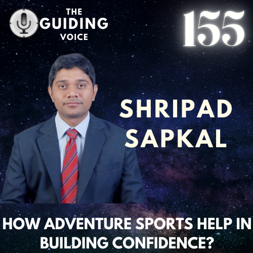 HOW ADVENTURES HELP IN BUILDING CONFIDENCE?  | SHRIPAD SAPKAL | TGV Episode #155