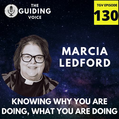 KNOW WHY YOU ARE DOING WHAT YOU ARE DOING | MARCIA LEDFORD | TGV Episode #130