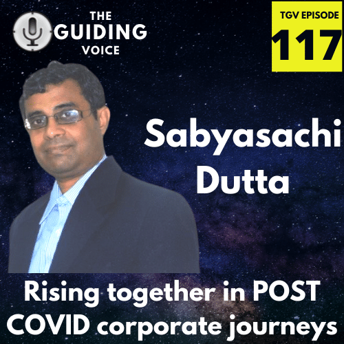 Rising Together in POST COVID corporate journeys | Sabyasachi Dutta | TGV Episode #117