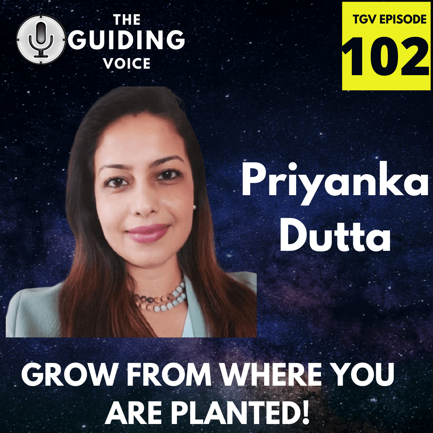 GROW from where you are planted  | Priyanka Dutta | TGV Episode #102