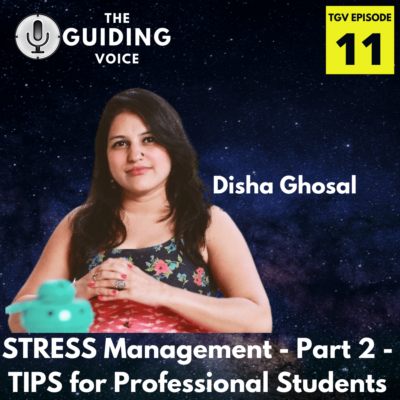 STRESS Management - Part 2 - TIPS for PROFESSIONAL Students | Disha Ghosal | TGV Episode #11 (Special)