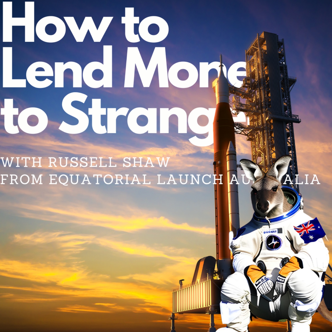 How to lend money to astronauts, with Russell Shaw (Equatorial Launch Australia) episode artwork