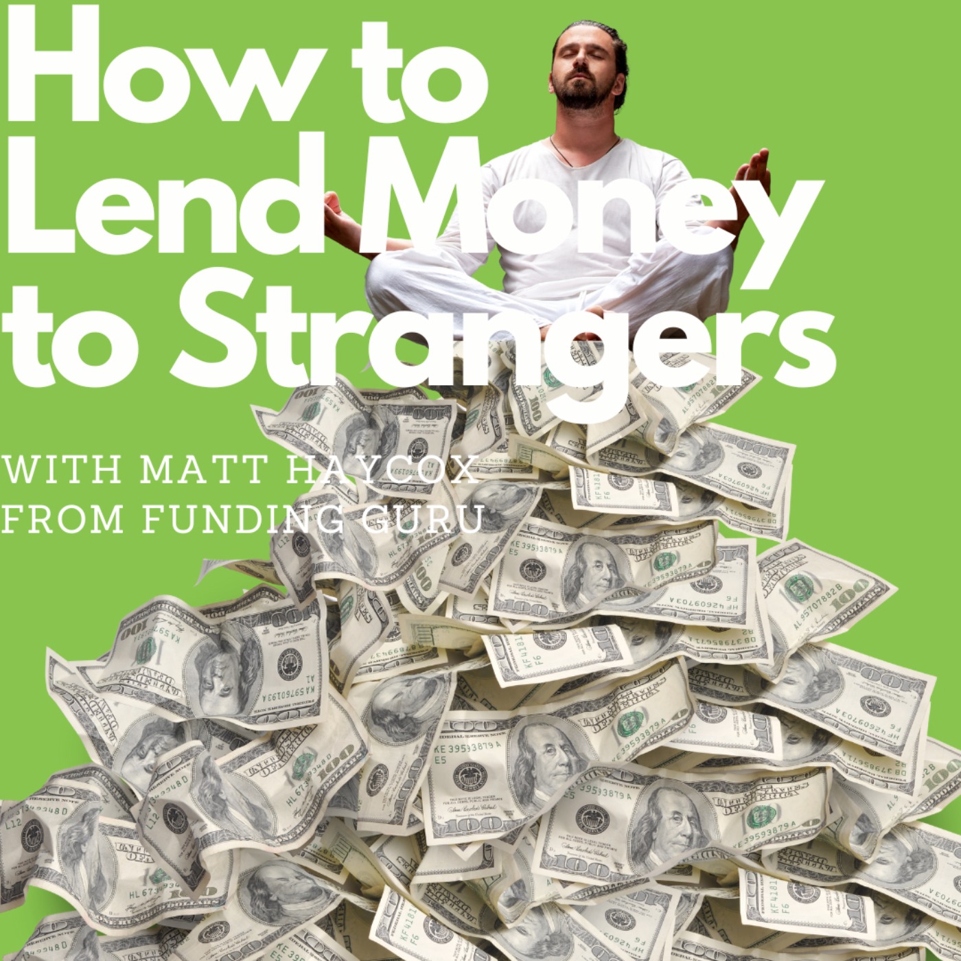 From bankrupt borrower to millionaire lender, with Matt Haycox (Funding Guru) episode artwork