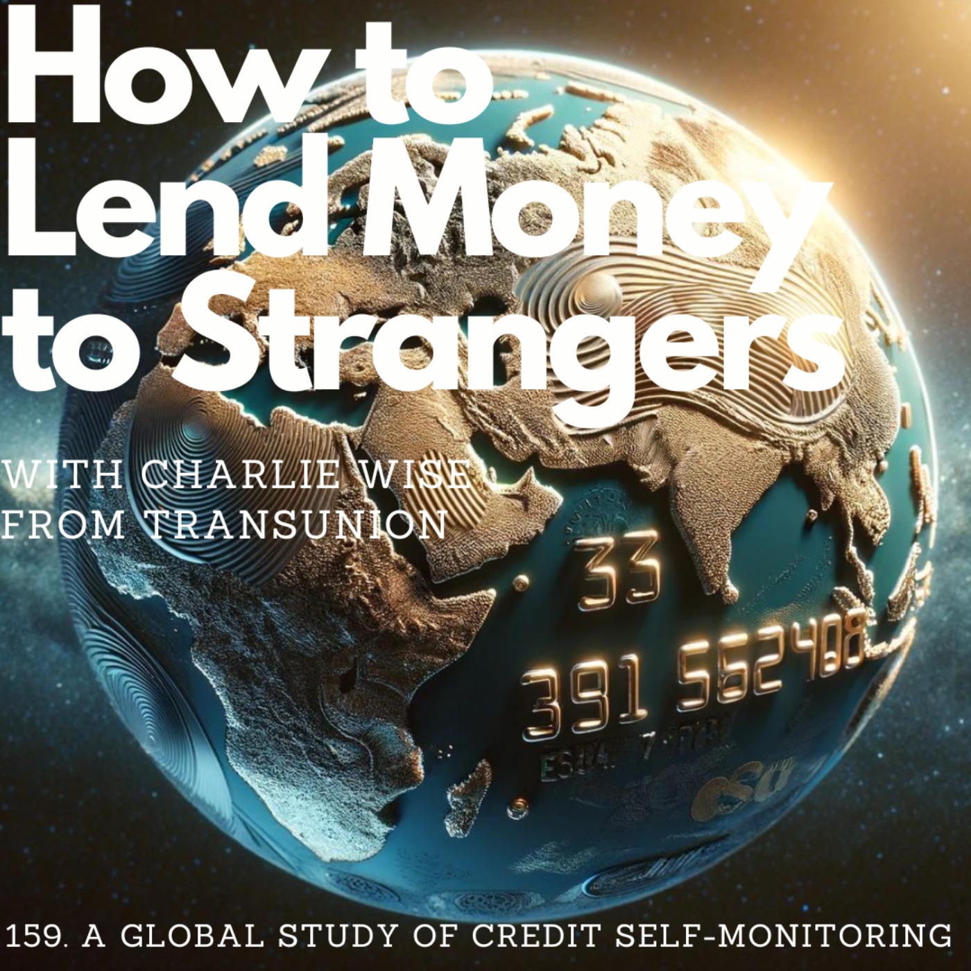 cover of episode A global study of credit self-monitoring, with Charlie Wise (TransUnion)