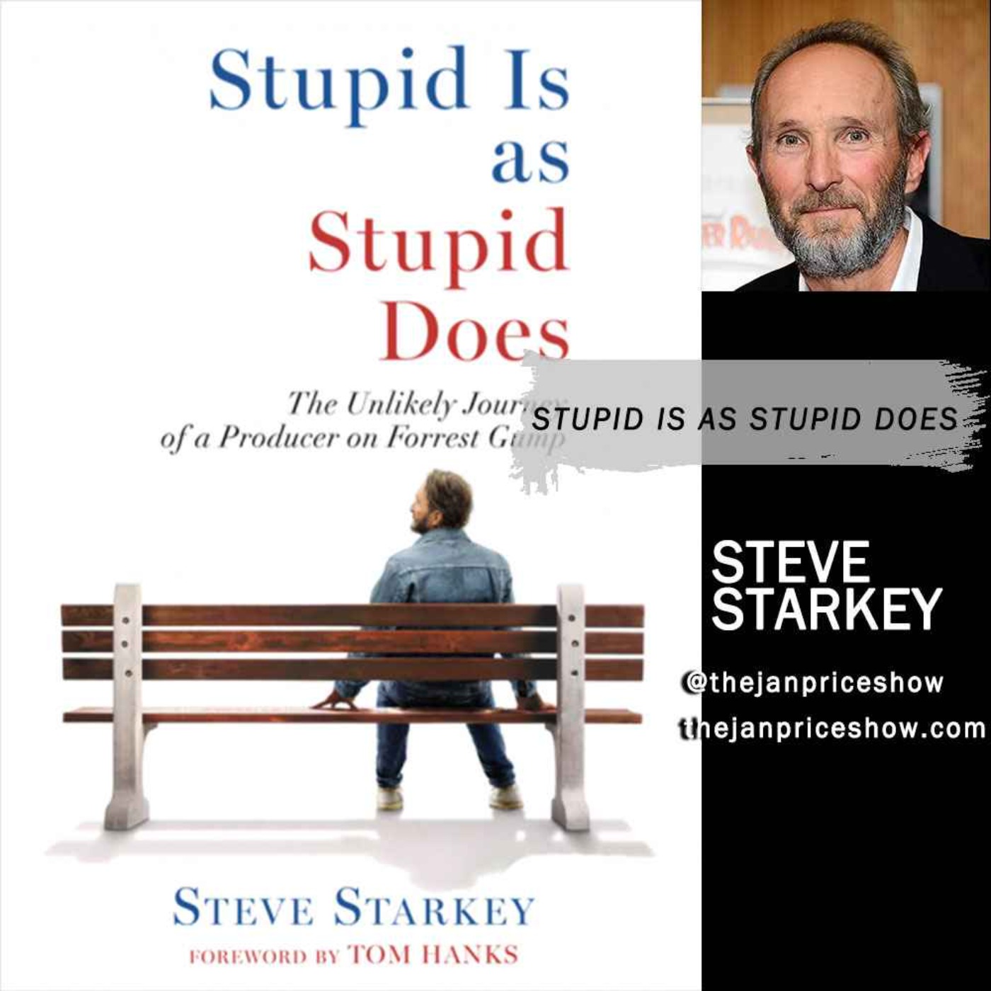 Steve Starkey - Stupid Is as Stupid Does -- The Unlikely Journey of a Producer on Forrest Gump