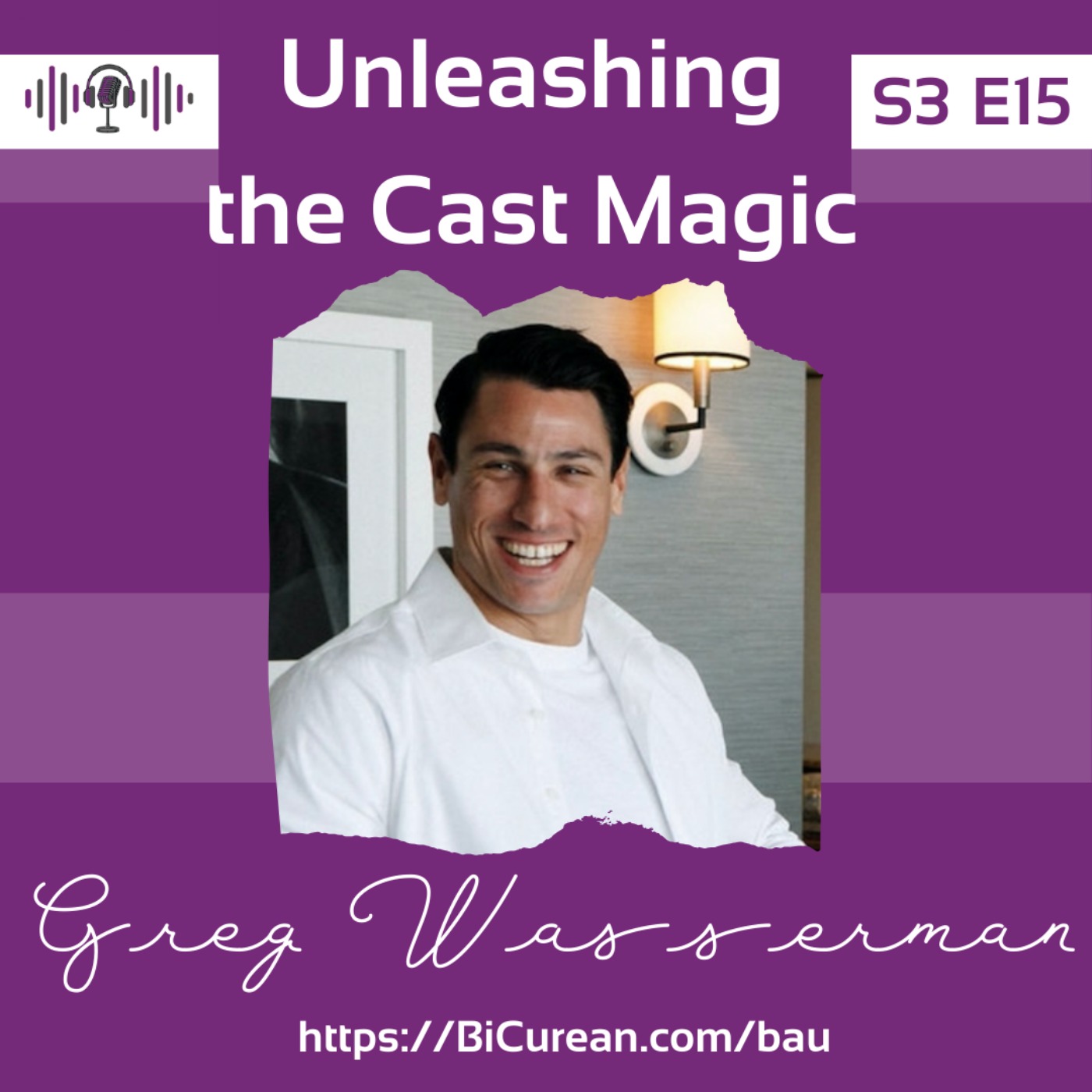 cover art for Unleashing the Cast Magic: Redefining Podcast Success with Greg Wasserman 🎙✨
