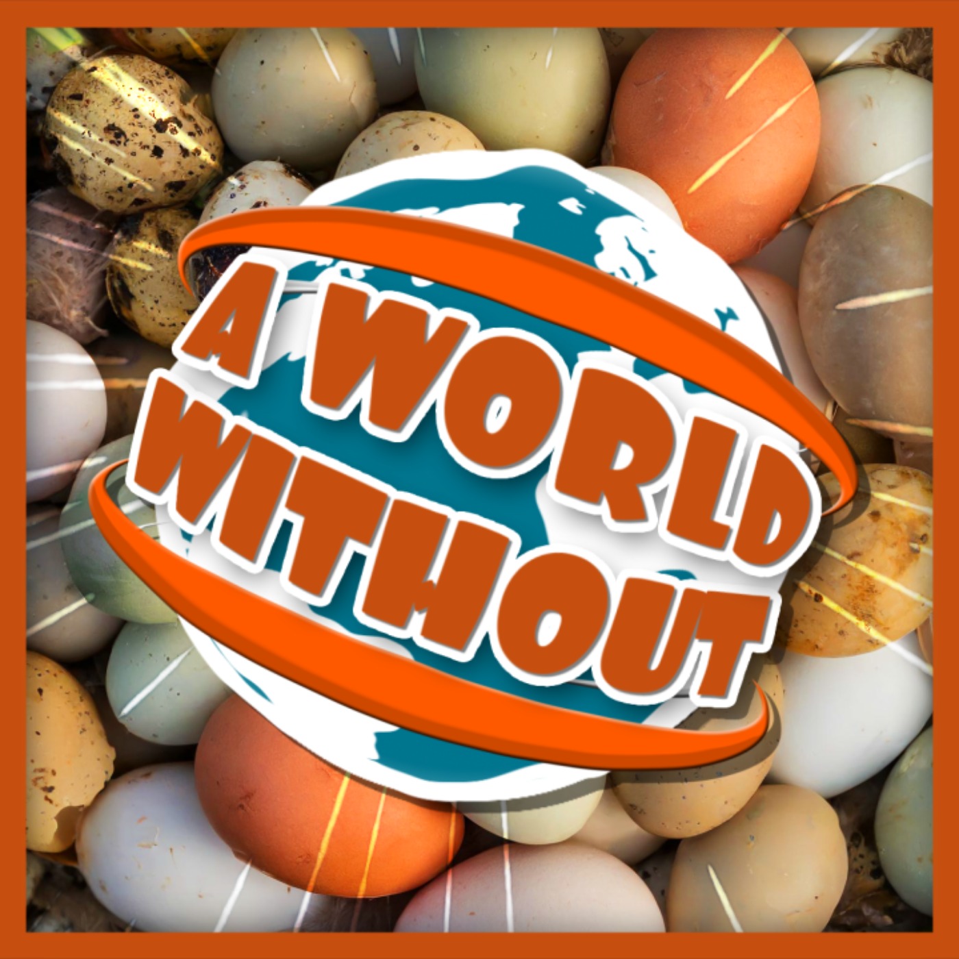 cover art for A World Without... Eggs