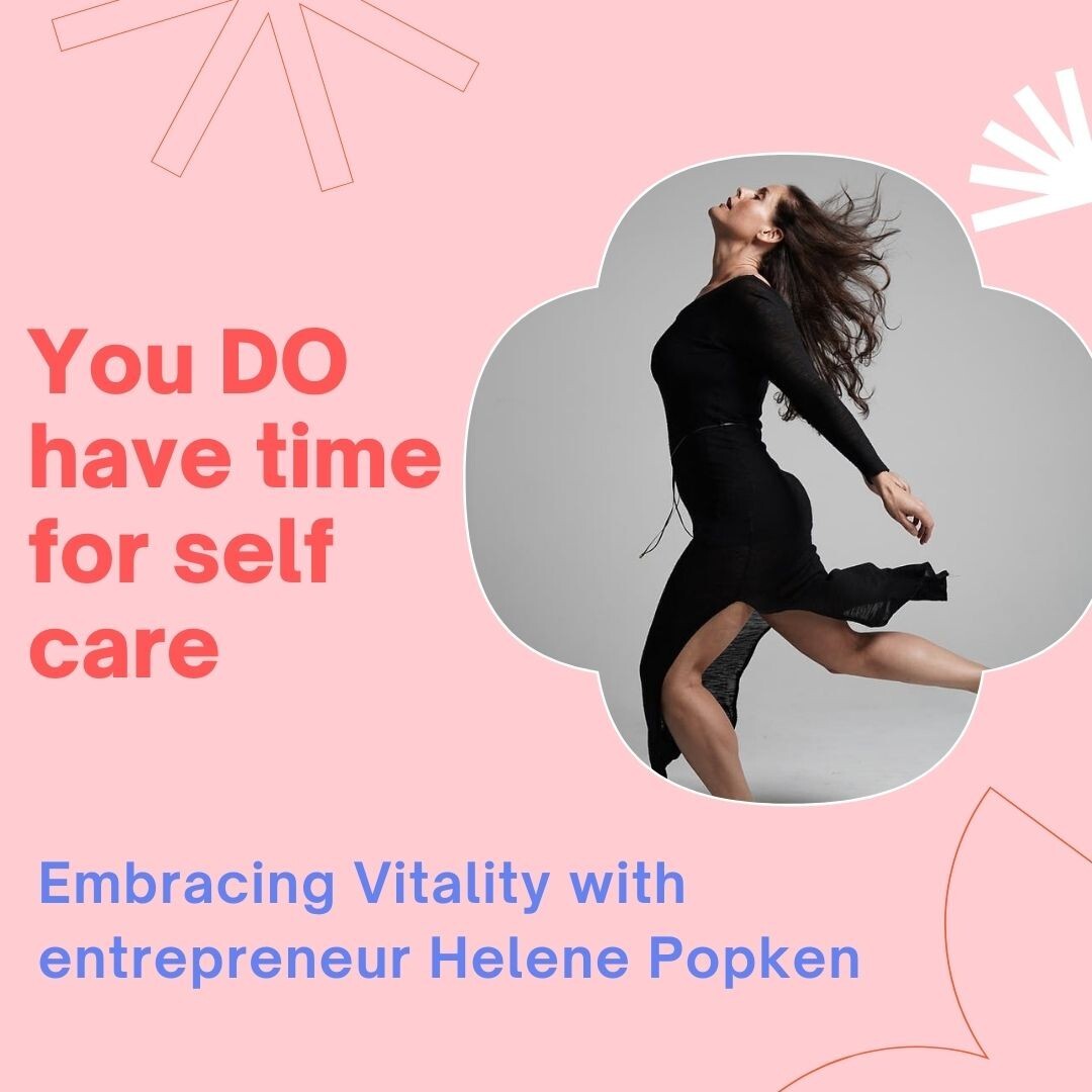 You DO have time for self care - with entrepreneur Helene Popken You DO have time for self care - with entrepreneur Helene Popken
