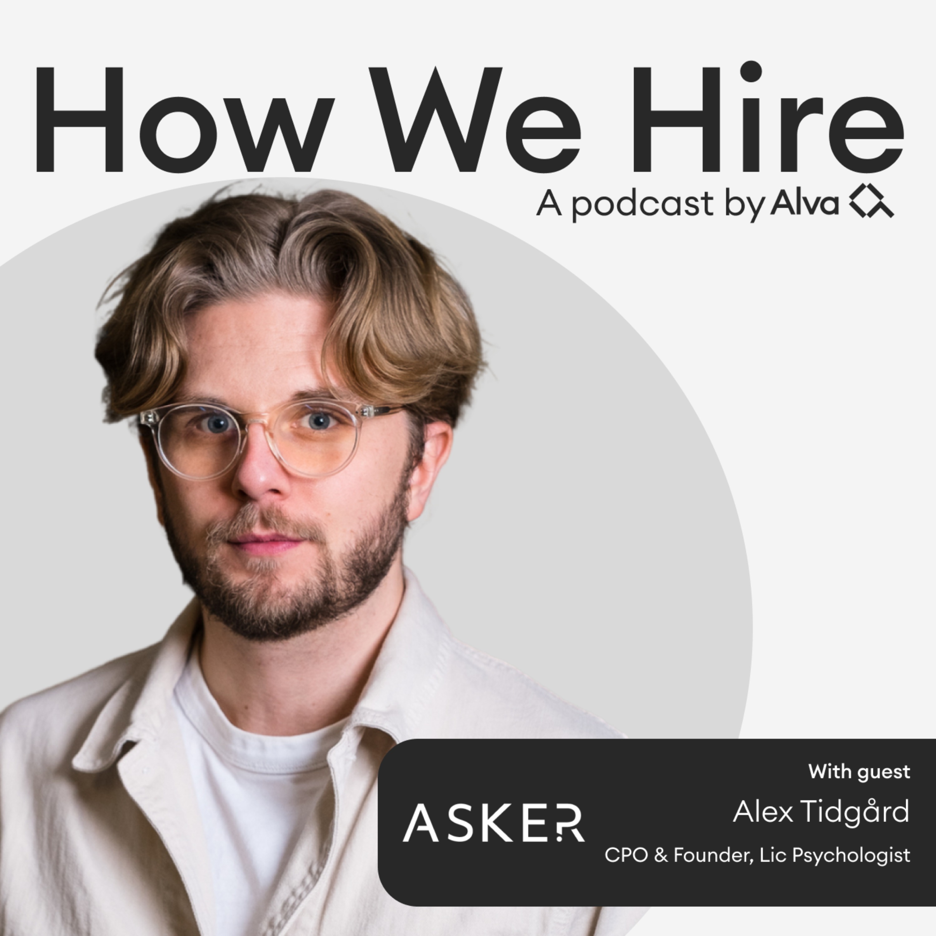 Alex Tidgård on: The psychology behind asking great interview questions