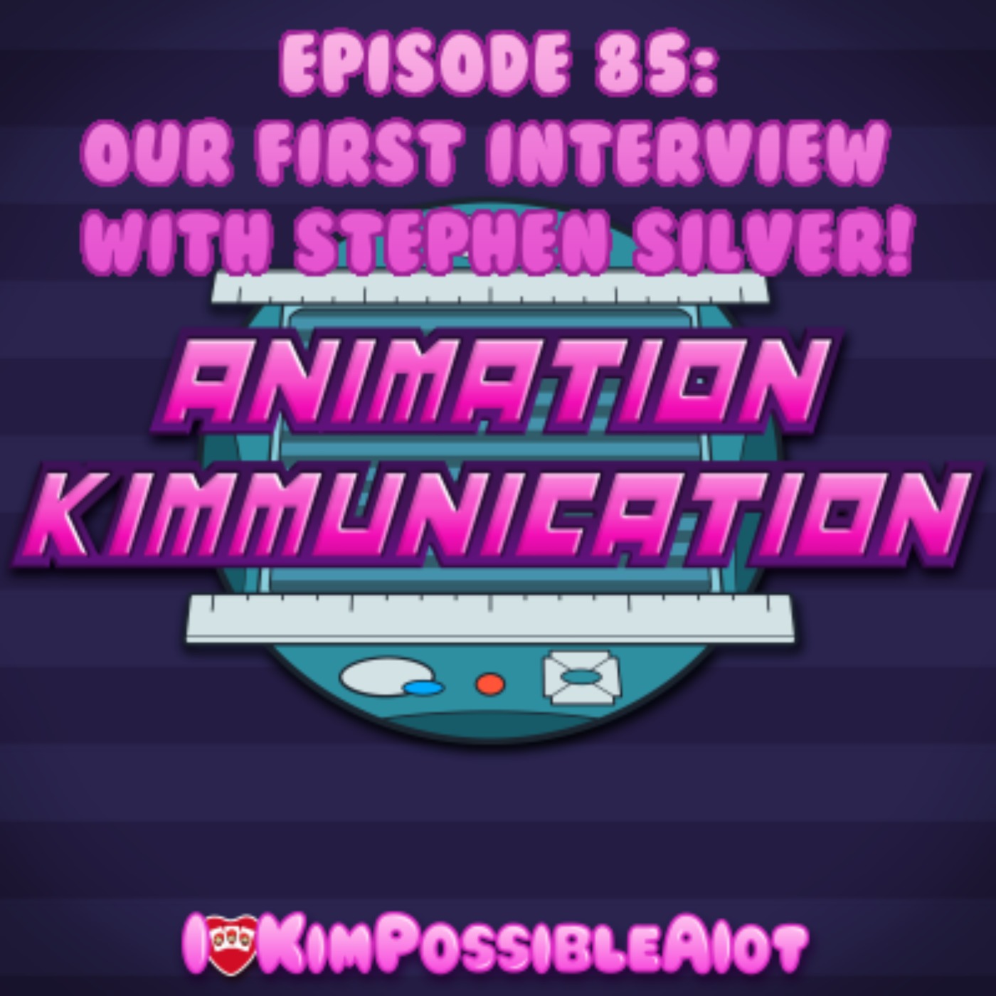 cover art for Episode 85: Our FIRST Interview With Kim Possible Character Designer: Stephen Silver!