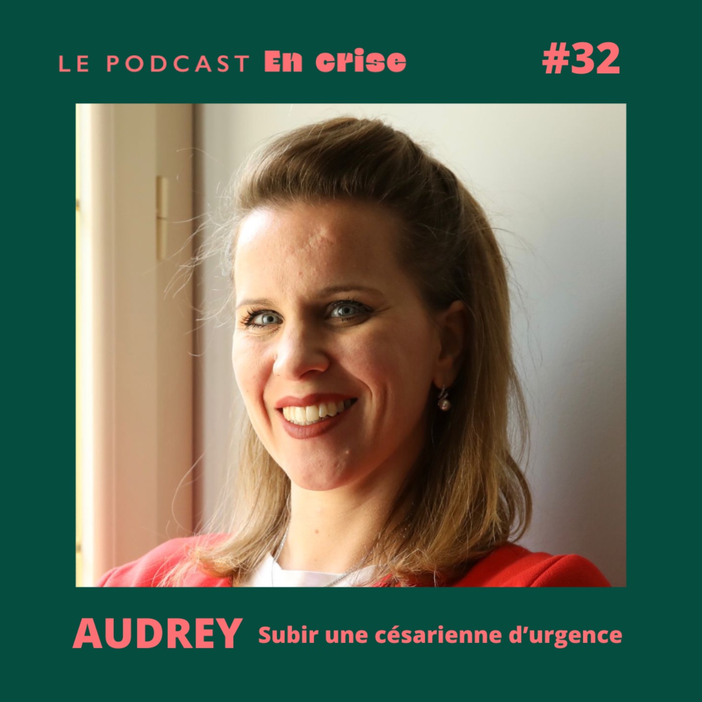 cover art for #32 - Audrey : "J'ai donné la vie, j'aurais pu donner la mort".