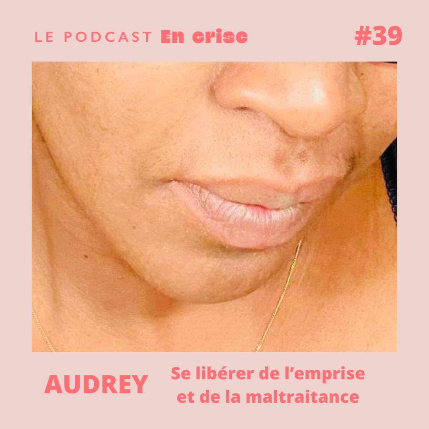#39 - Audrey : "Se libérer de l’emprise et des violences conjugales"