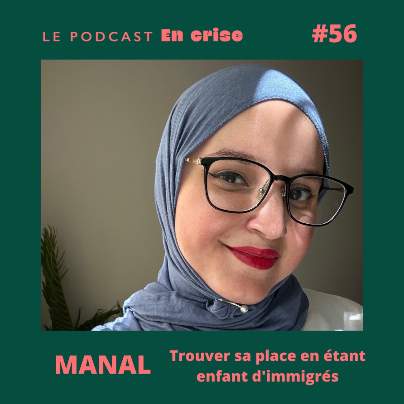 #56 - Manal : "Je suis fille d'immigrés"