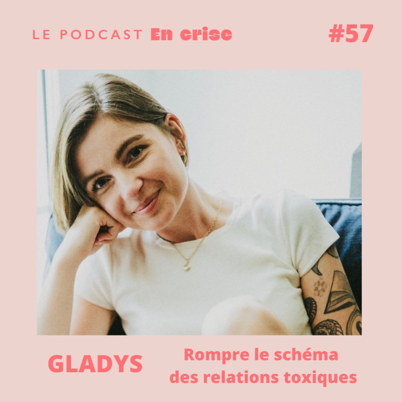 #57 - Gladys : "J'ai réussi à casser le schéma des relations toxiques"