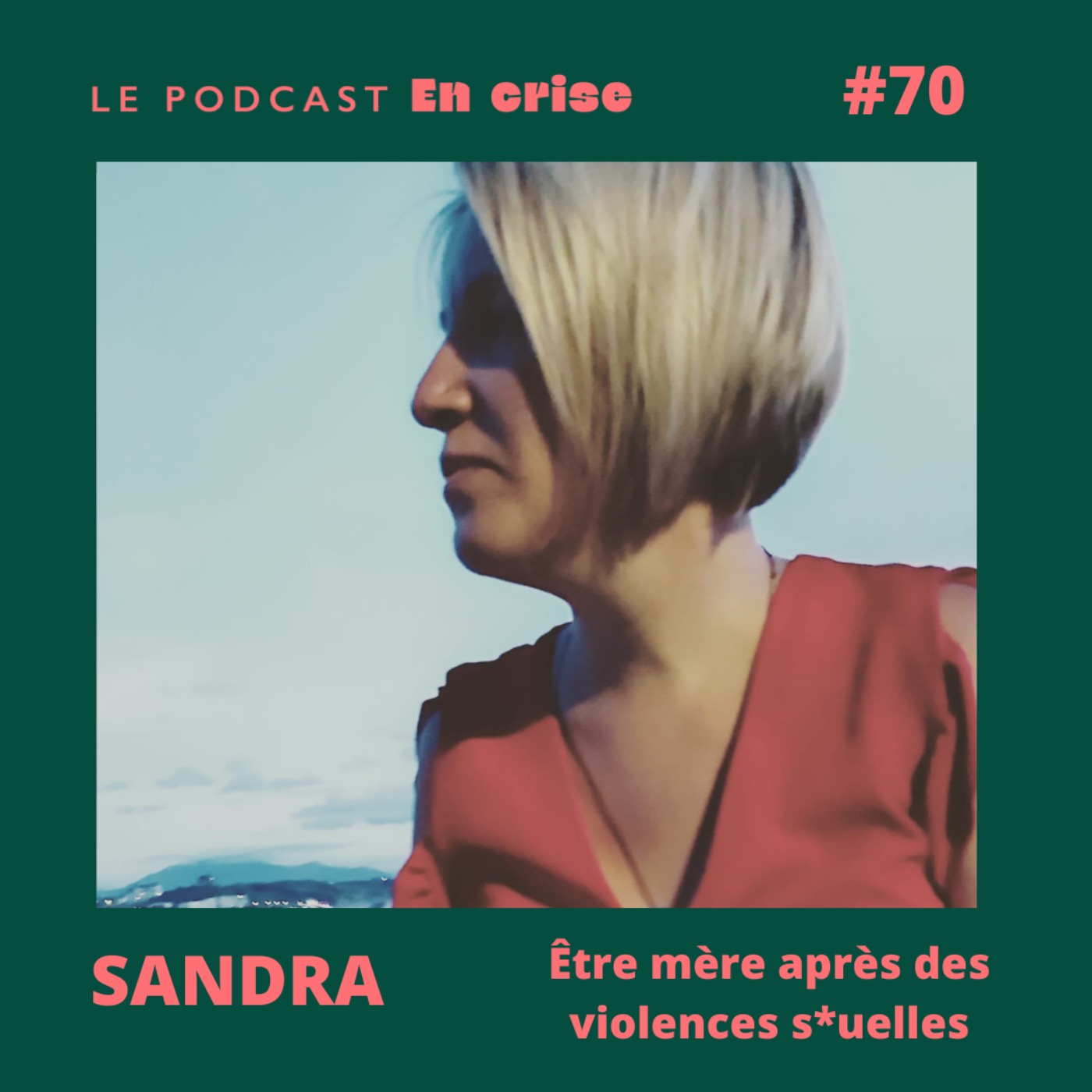 #70 - Sandra : "Être mère après des violences sexuelles" #70 - Sandra : "Être mère après des violences sexuelles"