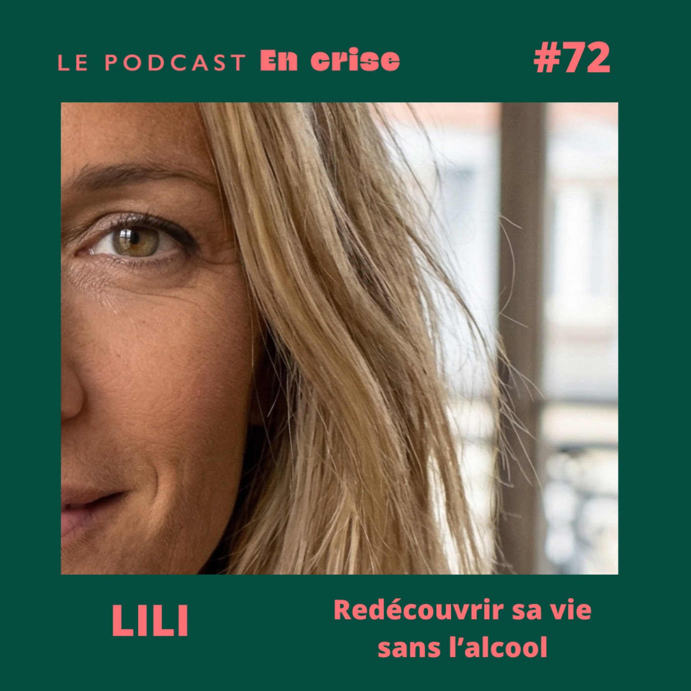 #72 - Lili : « J’ai redécouvert qui j’étais sans l’alcool »