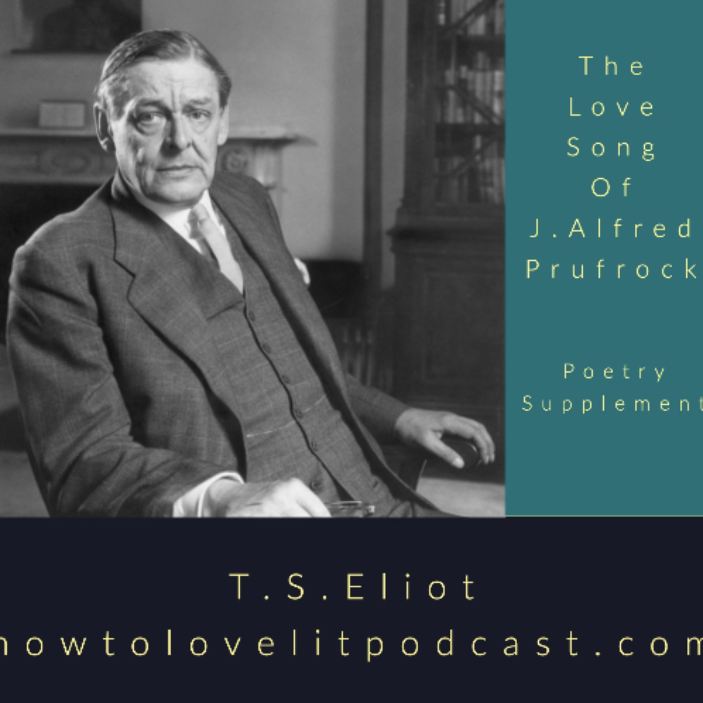 T.S. Eliot || The Love Song Of J. Alfred Prufrock || Poetry Supplement || Episode 1 T.S. Eliot || The Love Song Of J. Alfred Prufrock || Poetry Supplement || Episode 1