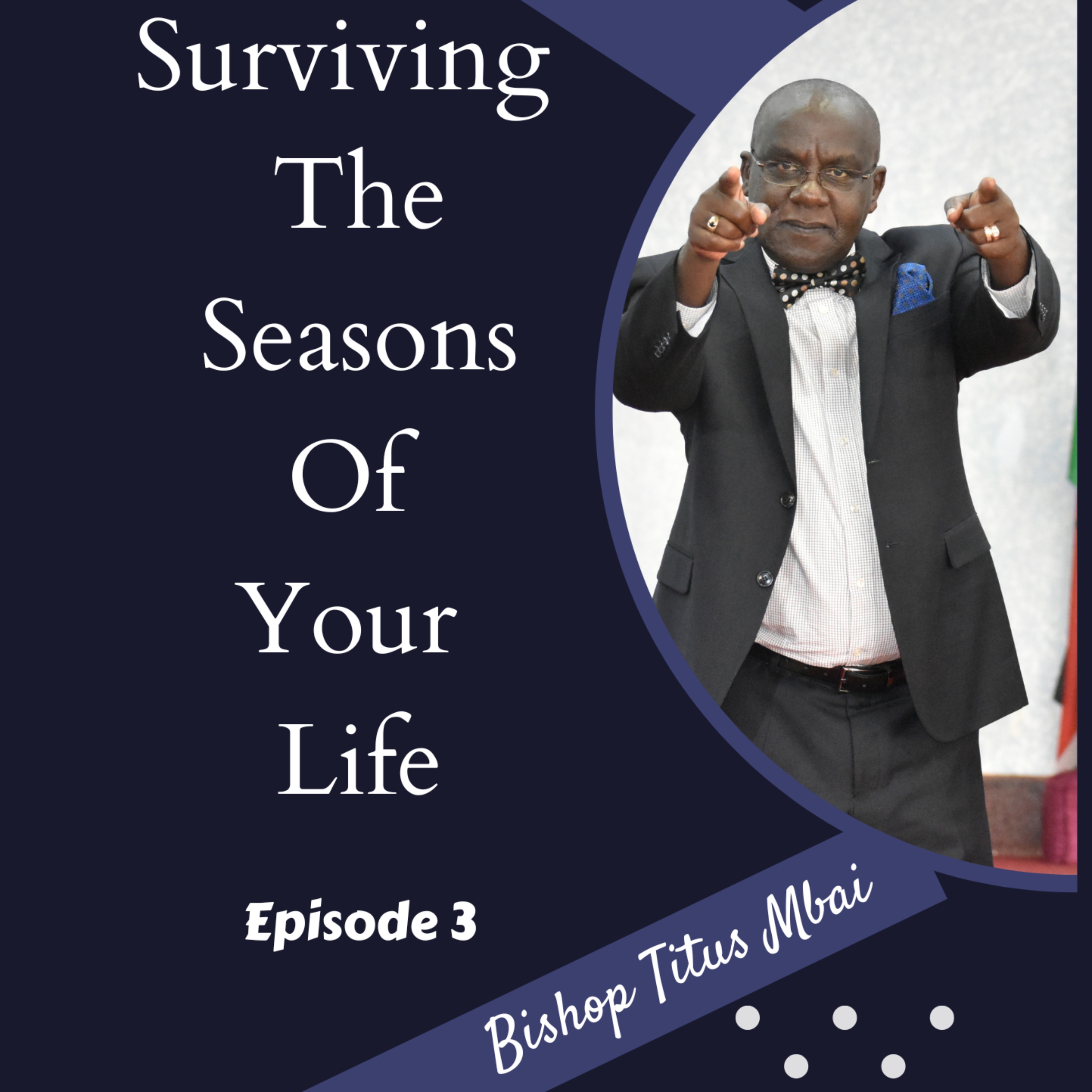 Surviving The Seasons of Your Life - Episode 3