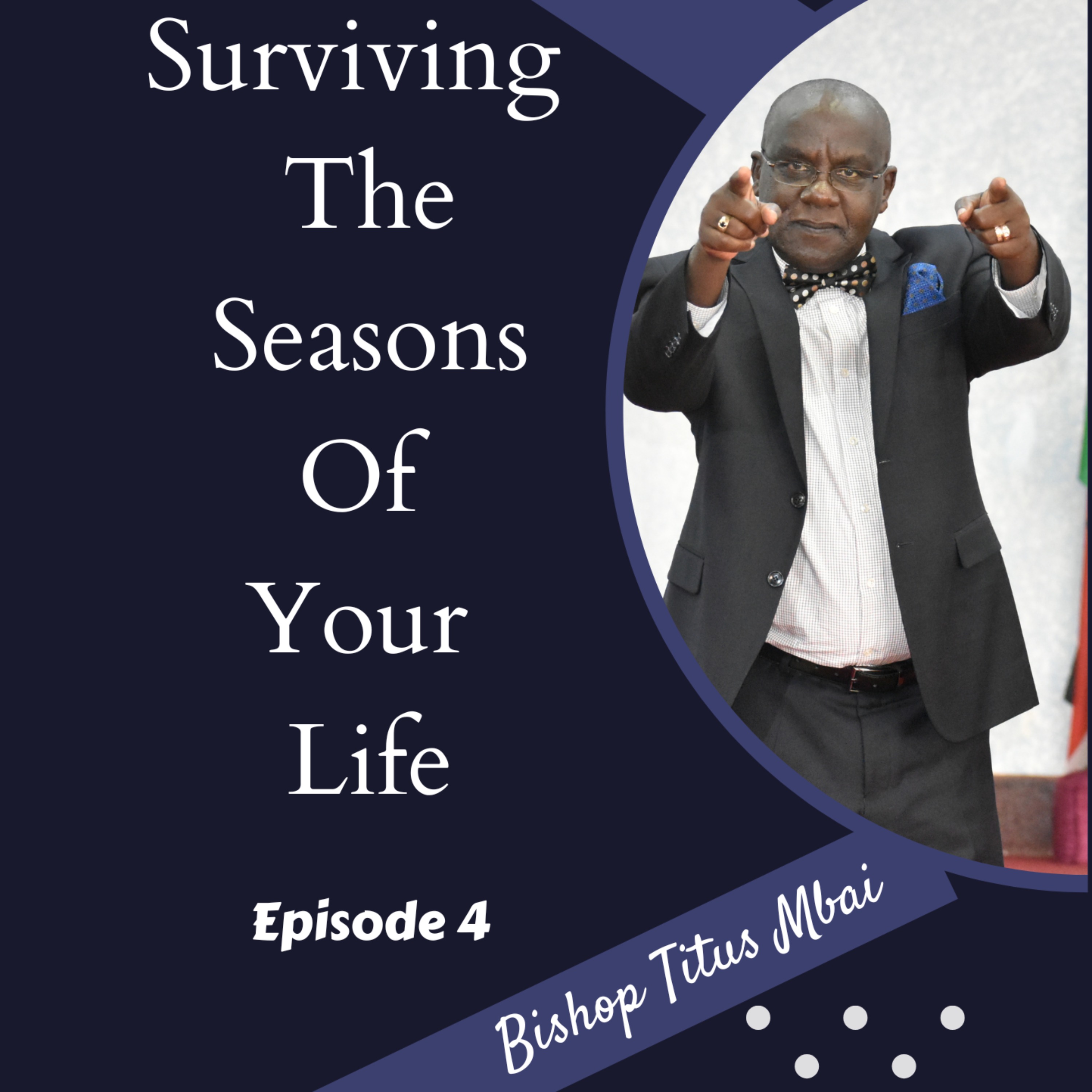 Surviving The Seasons of Your Life - Episode 4 (Final)