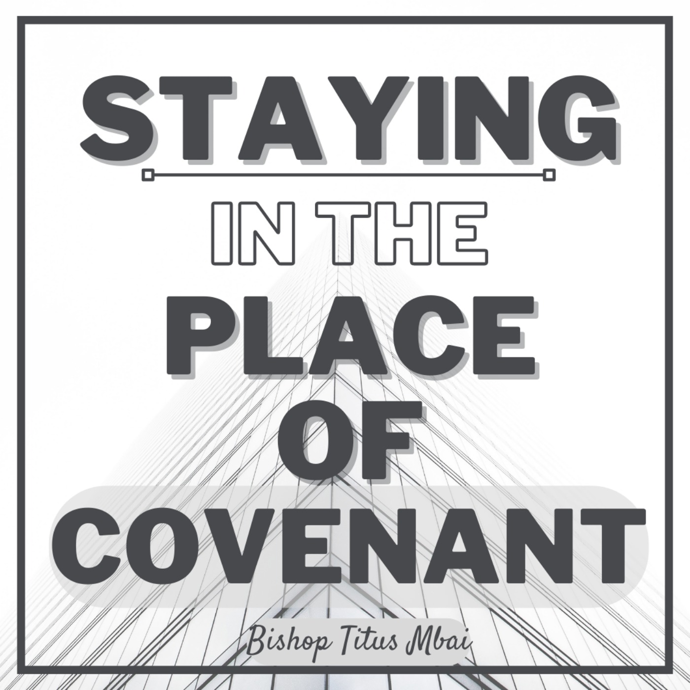 Staying in the Place of Covenant - Episode 2