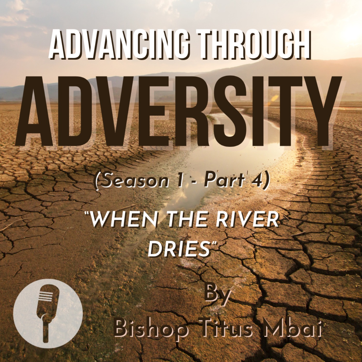 Advancing Through Adversity - Part 4 (Episode 1)