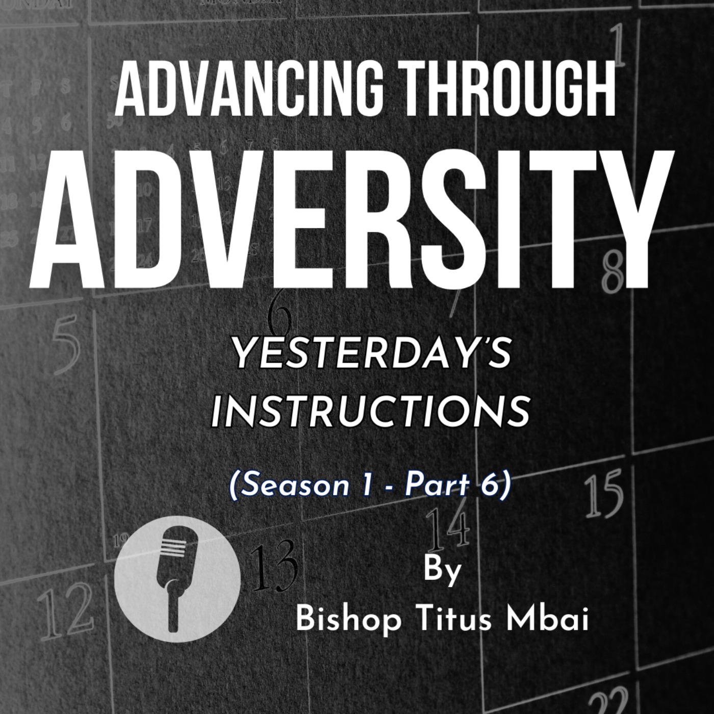 Advancing Through Adversity - Part 6 (Episode 1)